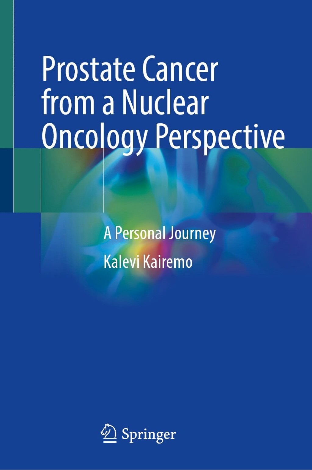 Prostate Cancer from a Nuclear Oncology Perspective A Personal Journey  â€“ PDF/EPUB Version Downloadable