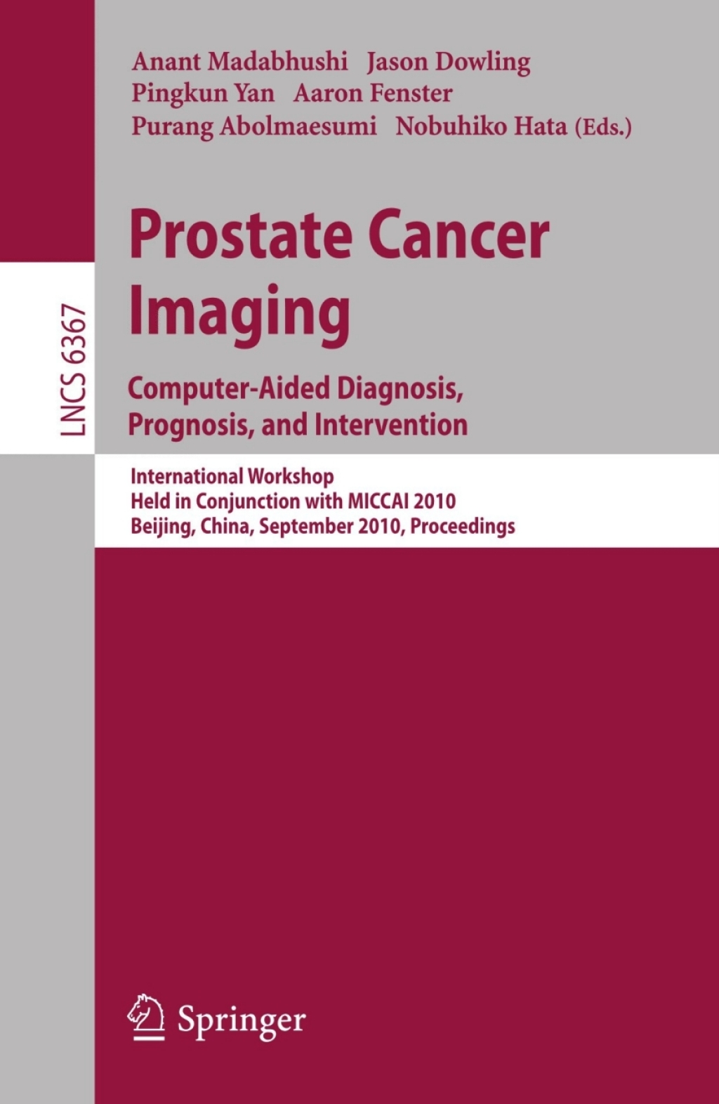 Prostate Cancer Imaging: Computer-Aided Diagnosis, Prognosis, and Intervention International Workshop, Held in Conjunction with MICCAI 2010, Beijing, China, September 24, 2010, Proceedings 1st Edition â€“ PDF/EPUB Version Downloadable