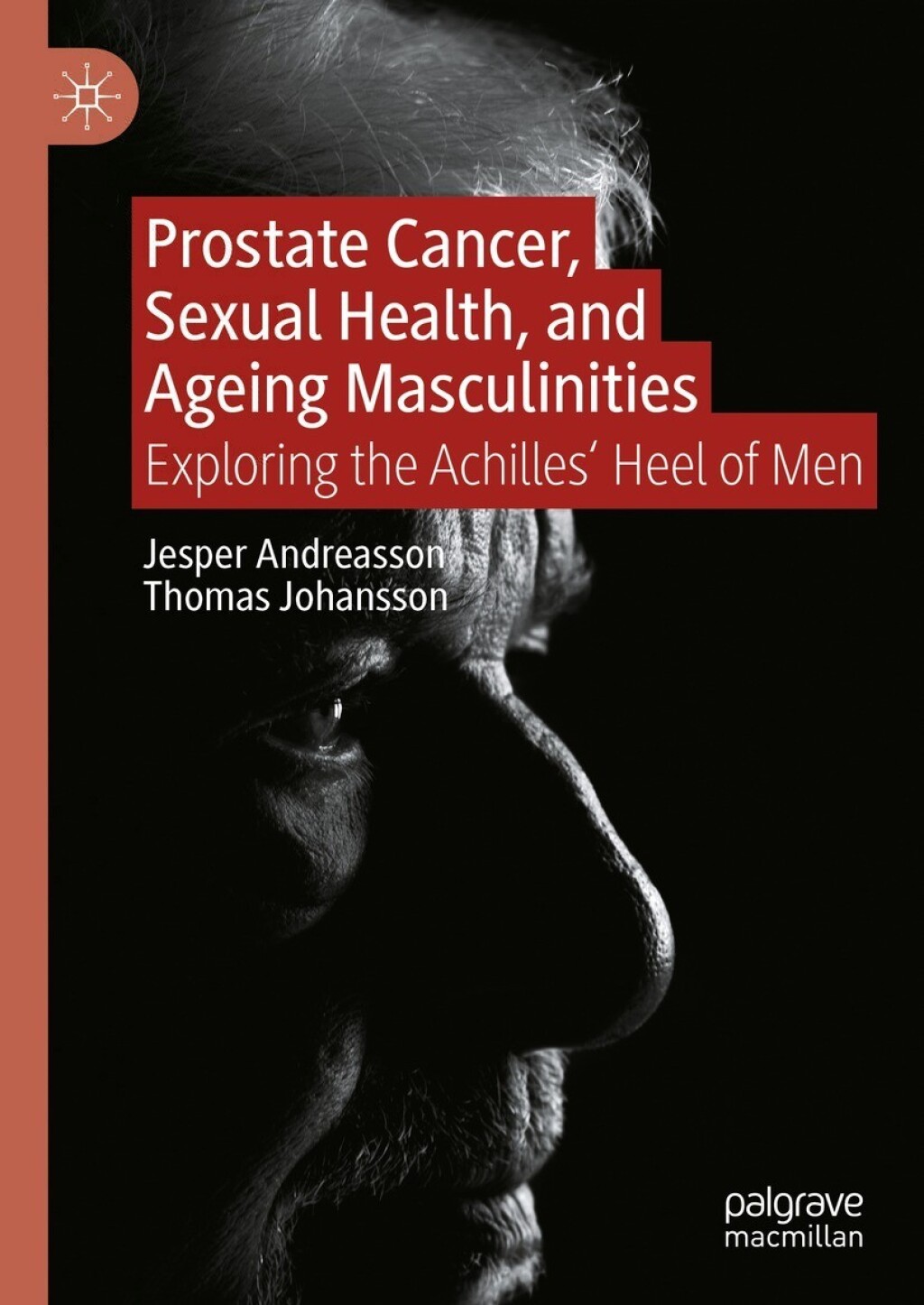 Prostate Cancer, Sexual Health, and Ageing Masculinities Exploring the Achilles' Heel of Men  â€“ PDF/EPUB Version Downloadable