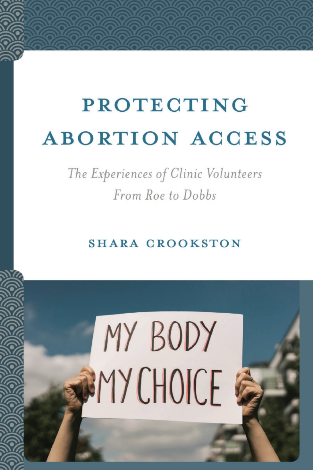 Protecting Abortion Access The Experiences of Clinic Volunteers From Roe to Dobbs 1st Edition â€“ PDF/EPUB Version Downloadable
