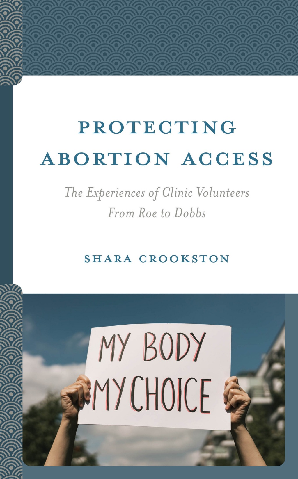 Protecting Abortion Access The Experiences of Clinic Volunteers From Roe to Dobbs 1st Edition â€“ PDF/EPUB Version Downloadable