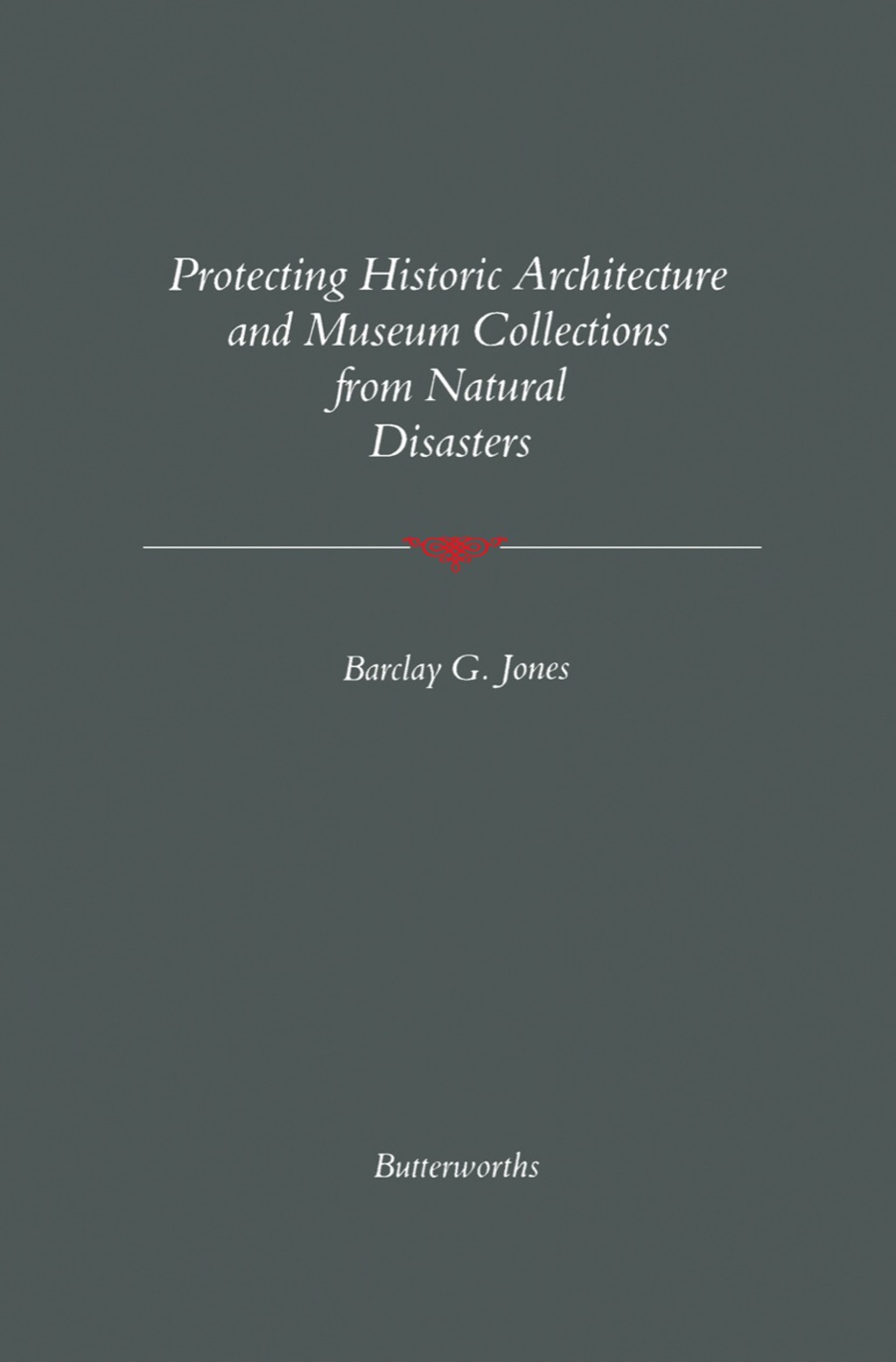 Protecting Historic Architecture and Museum Collections from Natural Disasters  â€“ PDF/EPUB Version Downloadable