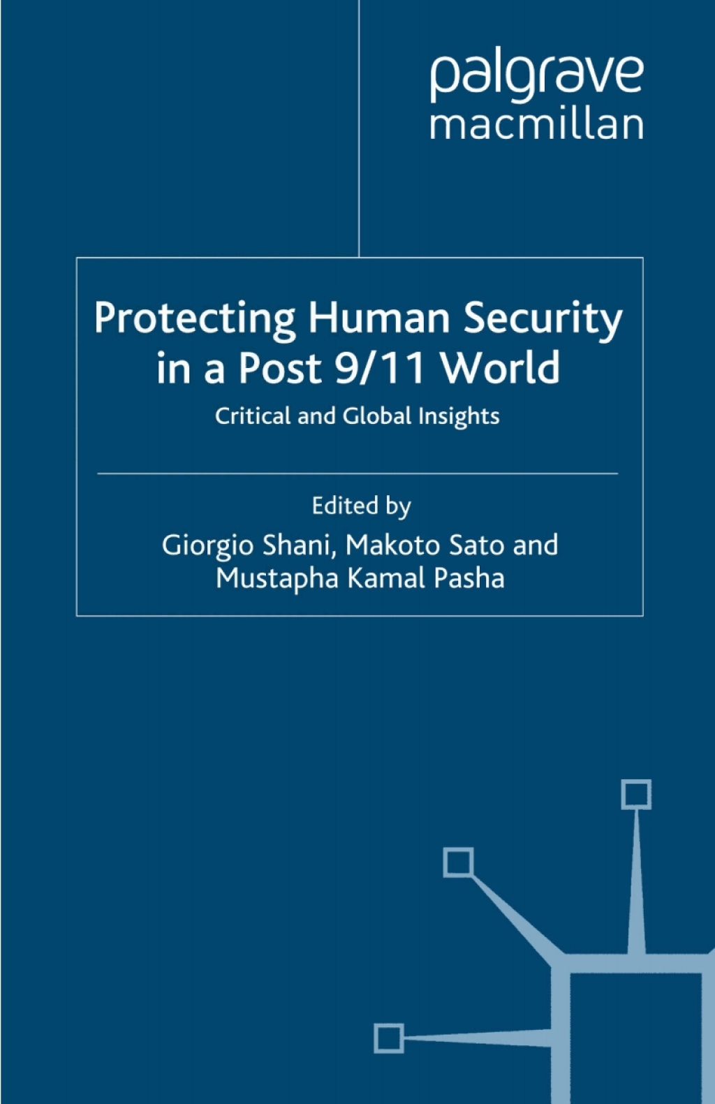 Protecting Human Security in a Post 9/11 World Critical and Global Insights  â€“ PDF/EPUB Version Downloadable