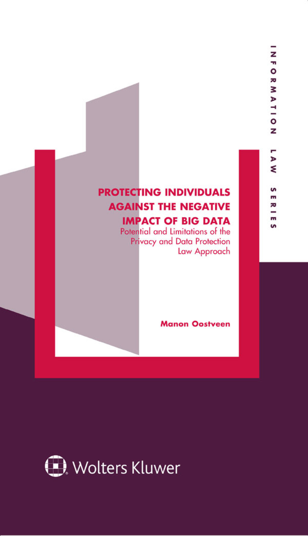 Protecting Individuals Against the Negative Impact of Big Data Potential and Limitations of the Privacy and Data Protection Law Approach  â€“ PDF/EPUB Version Downloadable