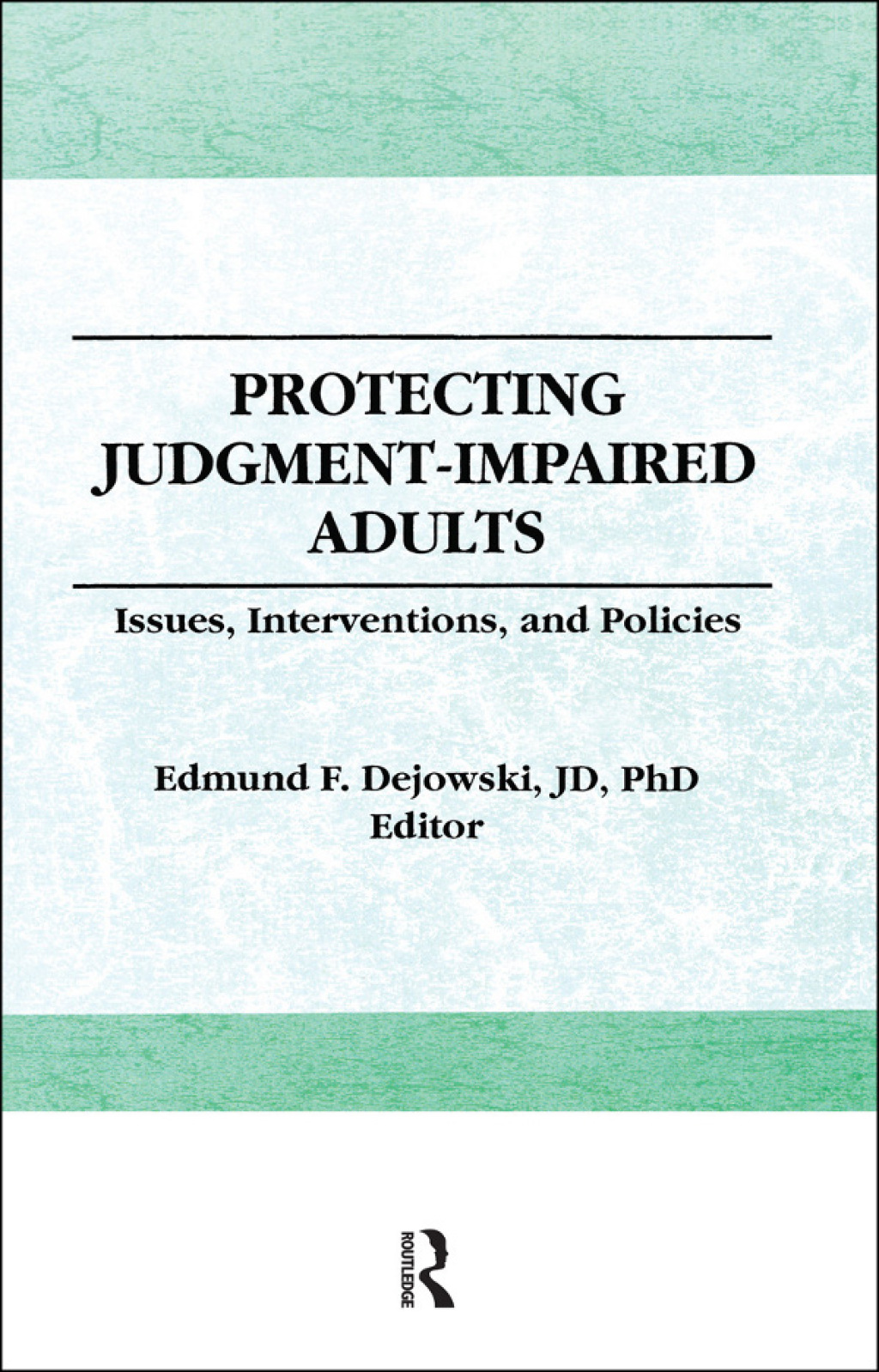 Protecting Judgment-Impaired Adults Issues, Interventions, and Policies 1st Edition â€“ PDF/EPUB Version Downloadable
