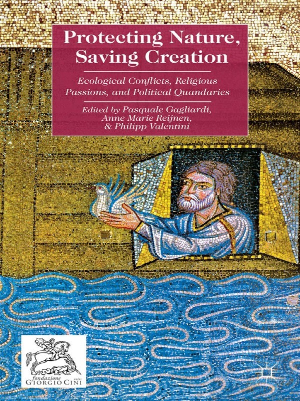 Protecting Nature, Saving Creation Ecological Conflicts, Religious Passions, and Political Quandaries  â€“ PDF/EPUB Version Downloadable