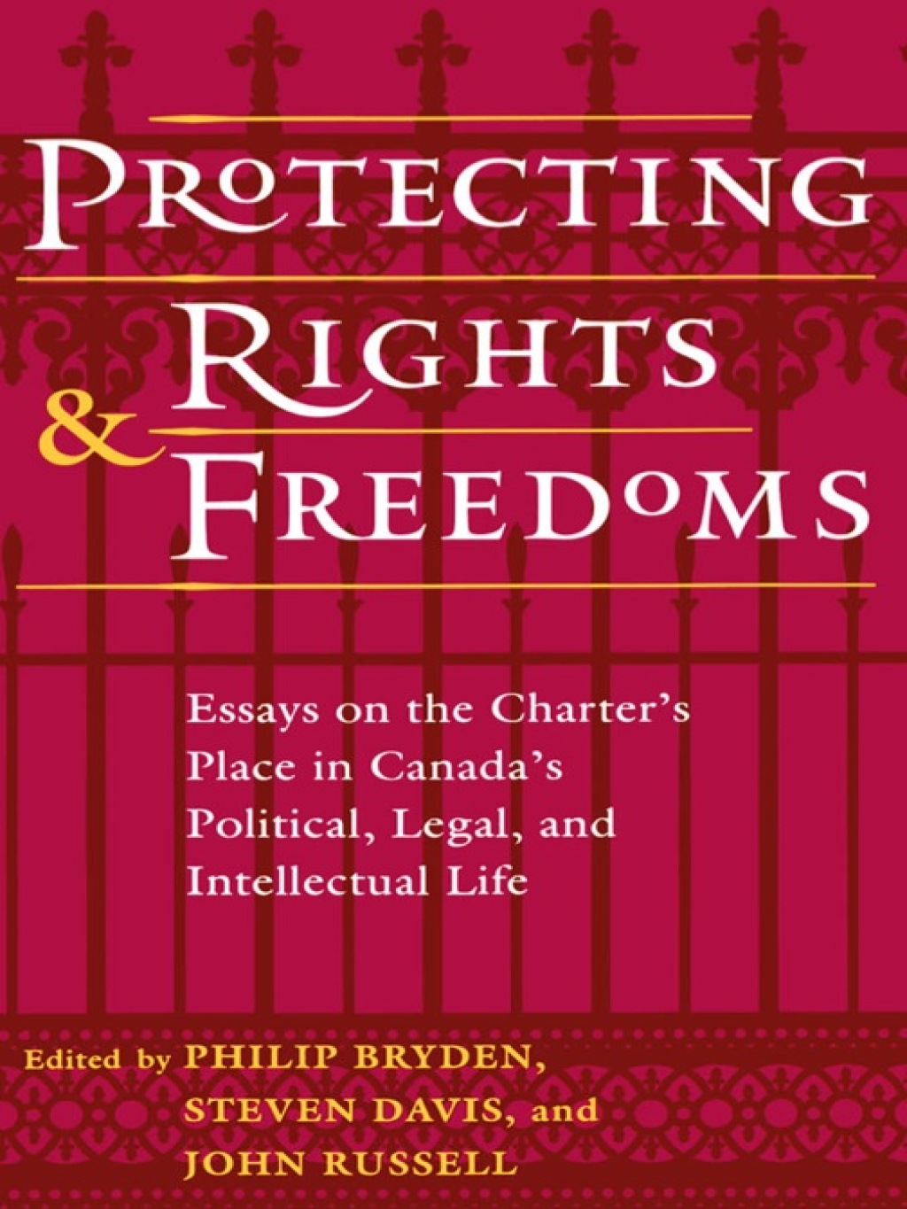 Protecting Rights and Freedoms Essays on the Charter's Place in Canada's Political, Legal, and Intellectual life 1st Edition â€“ PDF/EPUB Version Downloadable