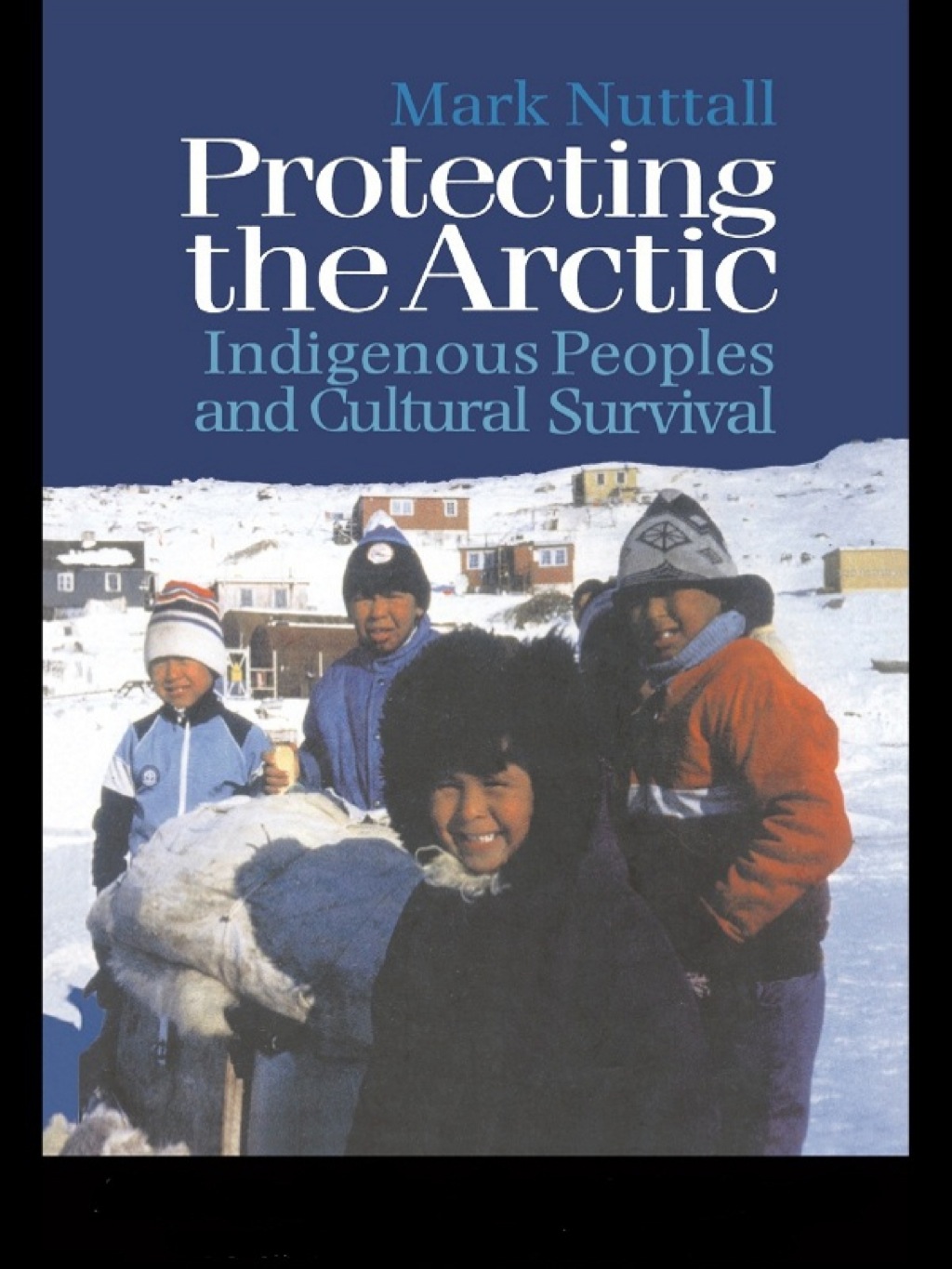 Protecting the Arctic Indigenous Peoples and Cultural Survival 1st Edition â€“ PDF/EPUB Version Downloadable