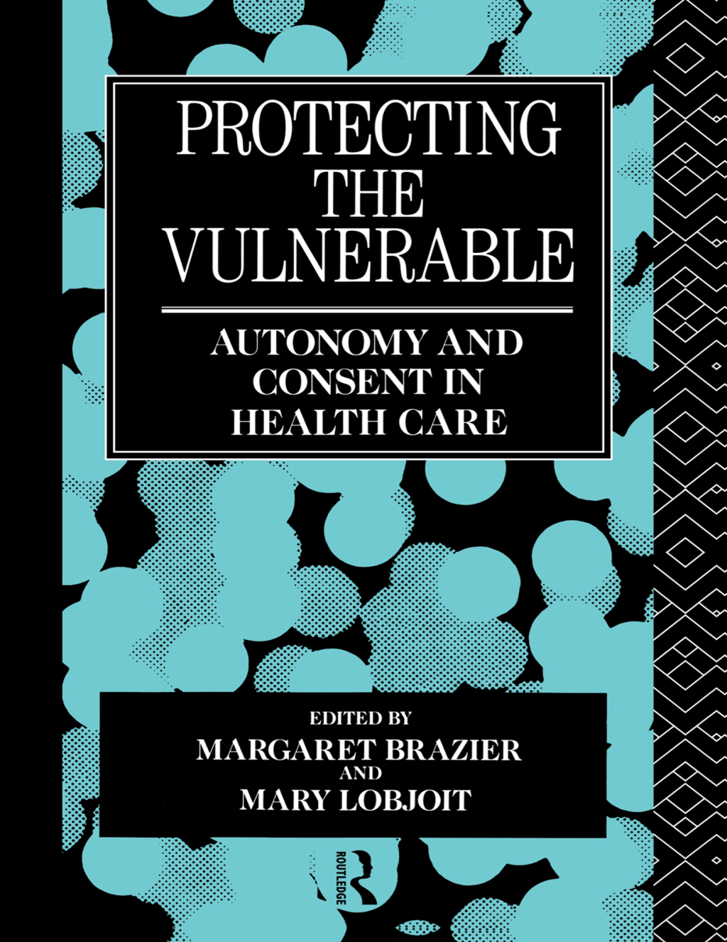 Protecting the Vulnerable Autonomy and Consent in Health Care 1st Edition â€“ PDF/EPUB Version Downloadable