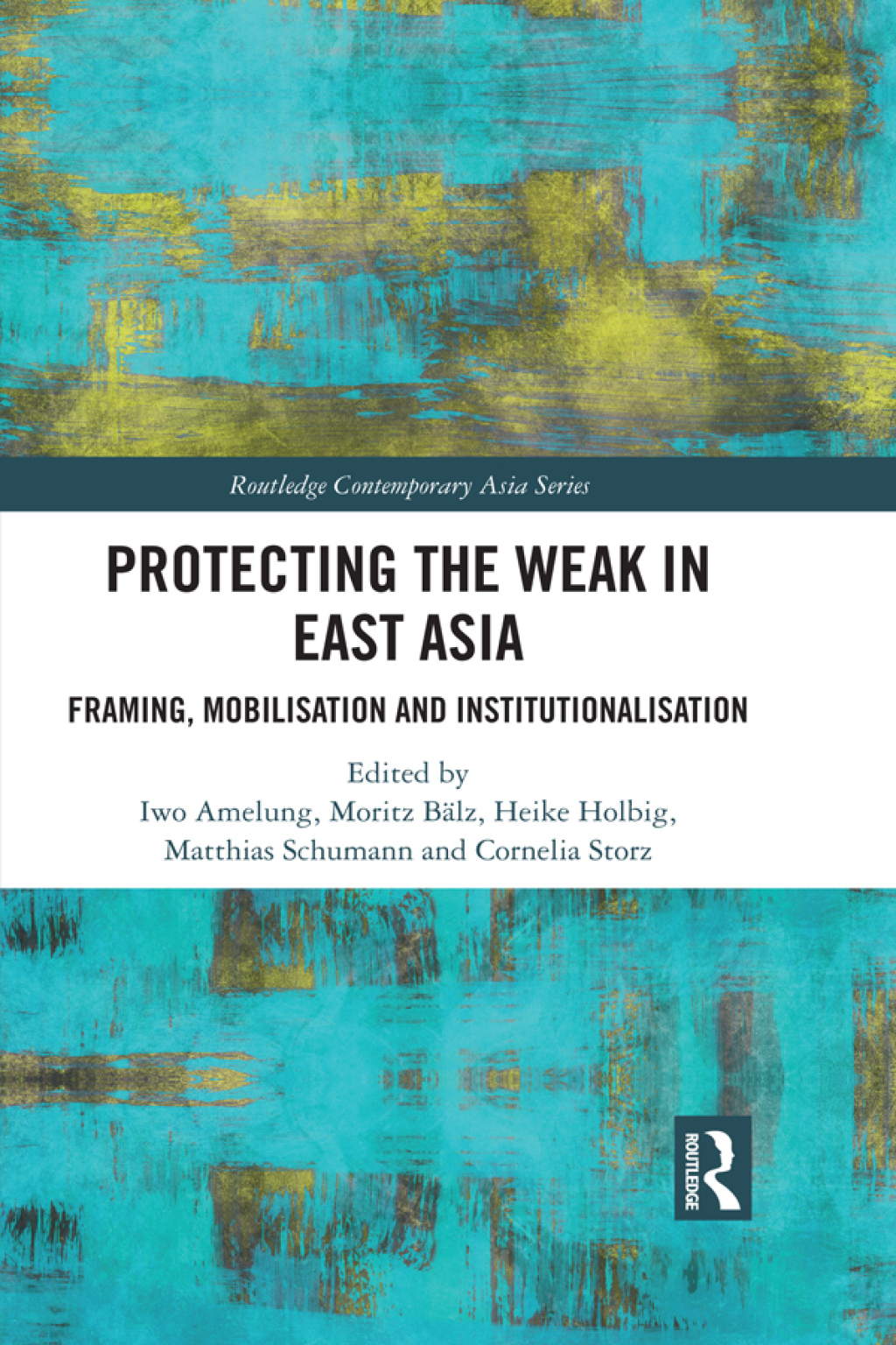 Protecting the Weak in East Asia Framing, Mobilisation and Institutionalisation 1st Edition â€“ PDF/EPUB Version Downloadable