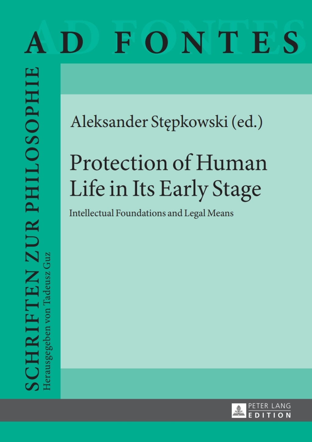 Protection of Human Life in Its Early Stage Intellectual Foundations and Legal Means 1st Edition â€“ PDF/EPUB Version Downloadable