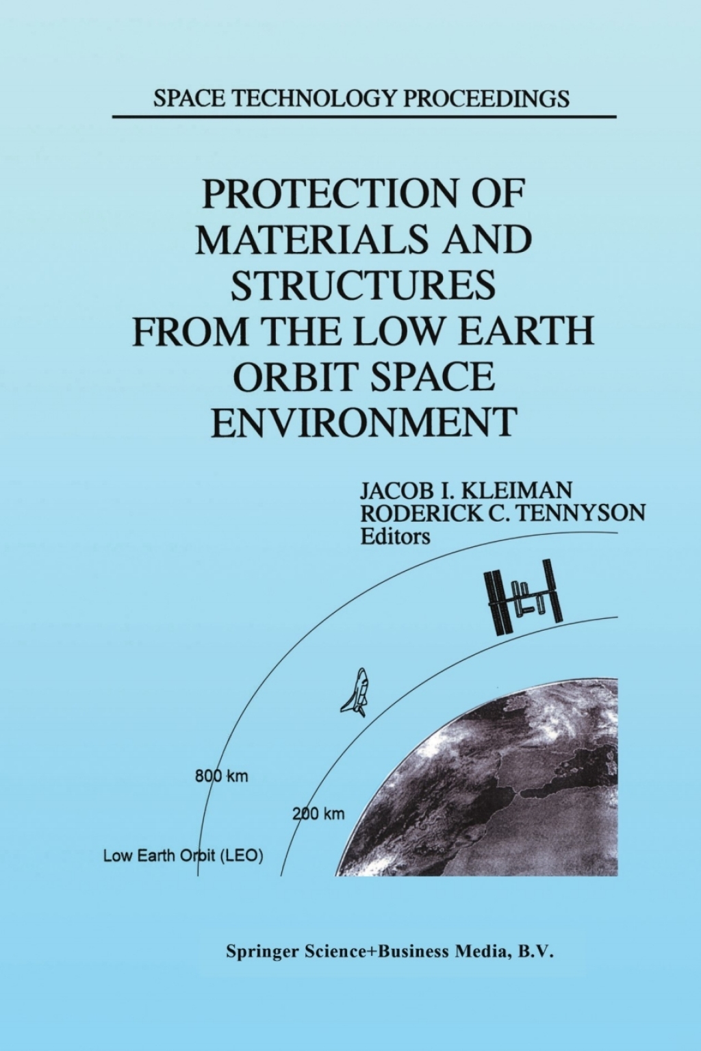 Protection of Materials and Structures from the Low Earth Orbit Space Environment Proceedings of ICPMSE-3, Third International Space Conference, held in Toronto, Canada, April 25â€“26, 1996 1st Edition â€“ PDF/EPUB Version Downloadable