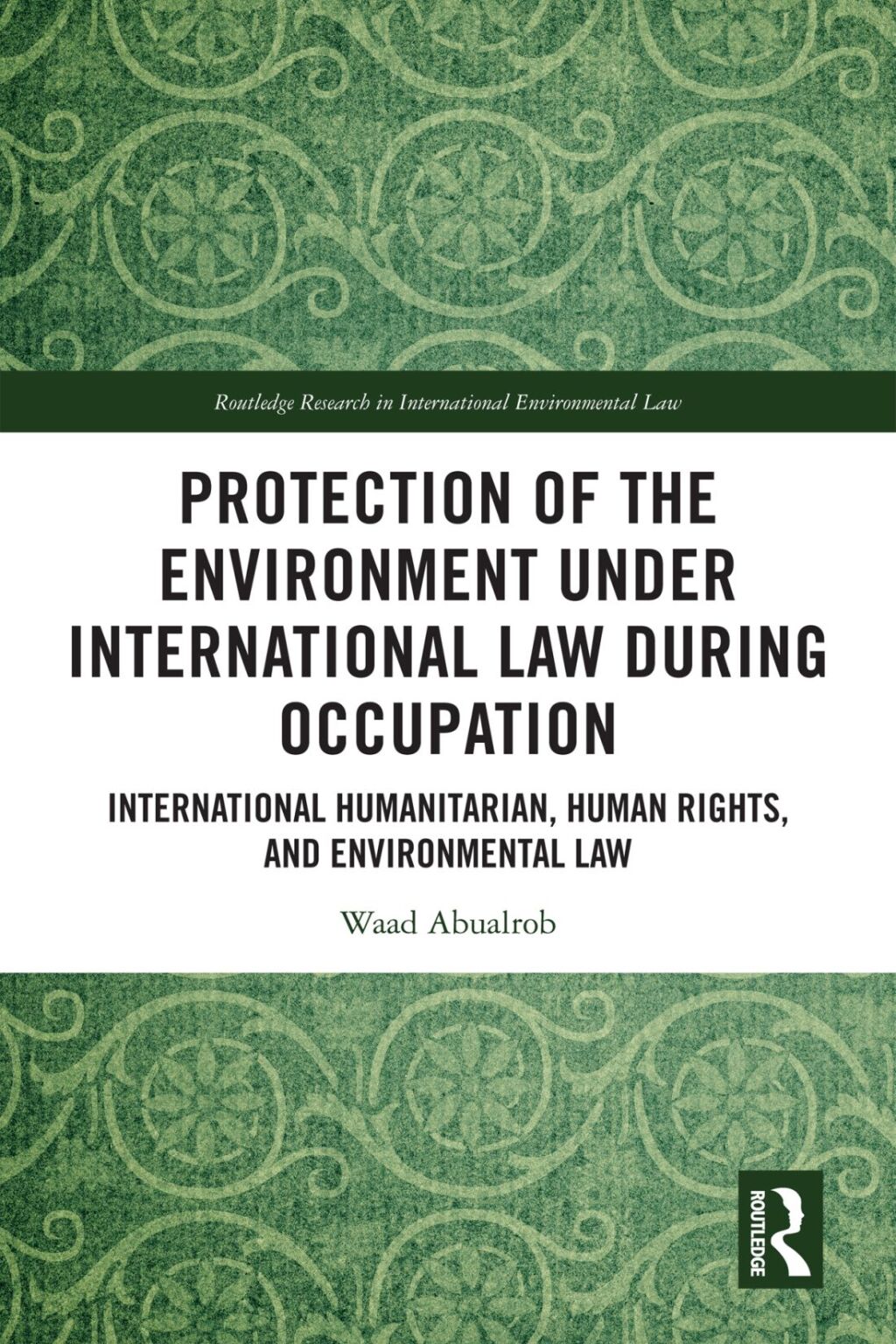 Protection of the Environment under International Law during Occupation International Humanitarian, Human Rights and Environmental Law 1st Edition â€“ PDF/EPUB Version Downloadable