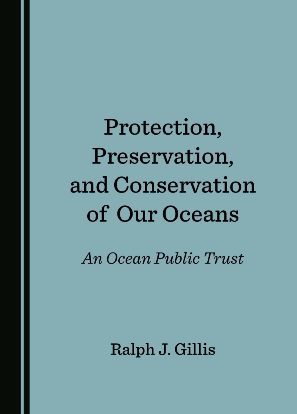 Protection, Preservation, and Conservation of Our Oceans An Ocean Public Trust 1st Edition â€“ PDF/EPUB Version Downloadable
