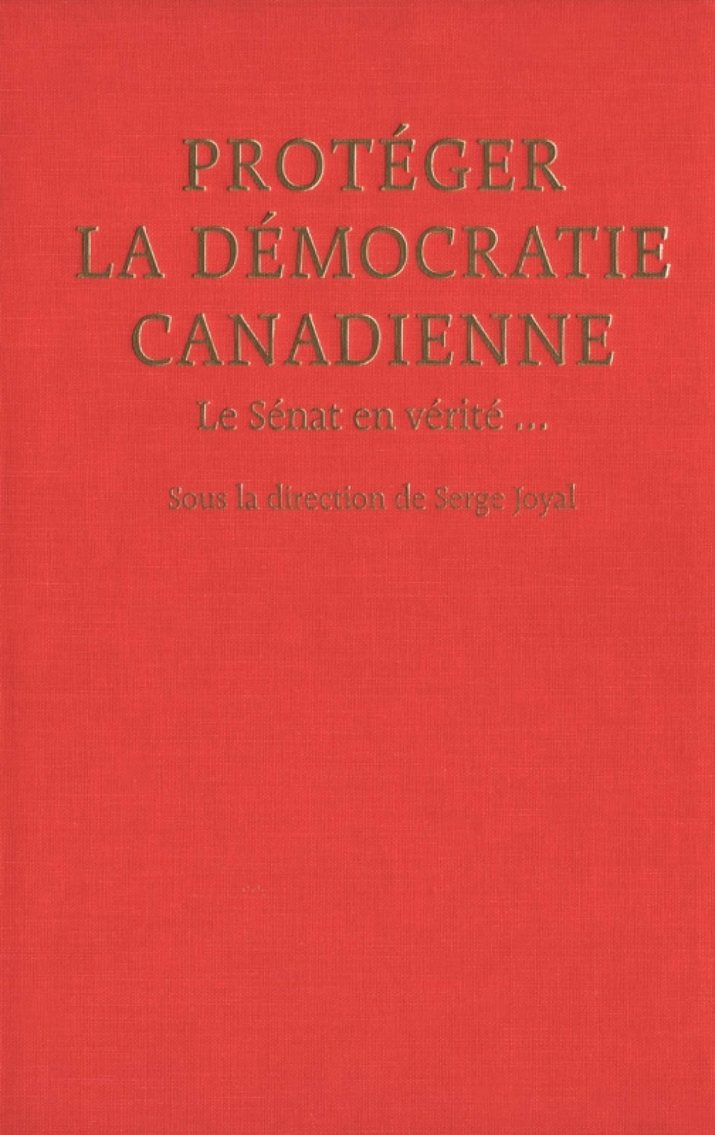 ProtegÃ©r la dÃ©mocratie canadienne Le Senat, en vÃ©ritÃ© â€¦  â€“ PDF/EPUB Version Downloadable