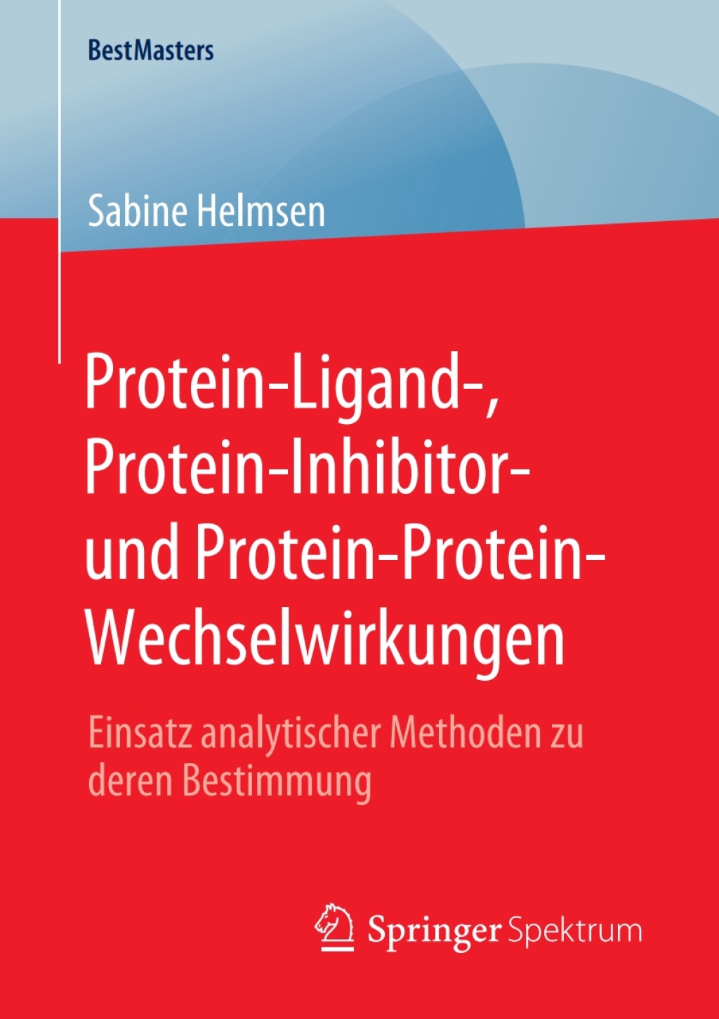 Protein-Ligand-, Protein-Inhibitor- und Protein-Protein-Wechselwirkungen Einsatz analytischer Methoden zu deren Bestimmung  â€“ PDF/EPUB Version Downloadable