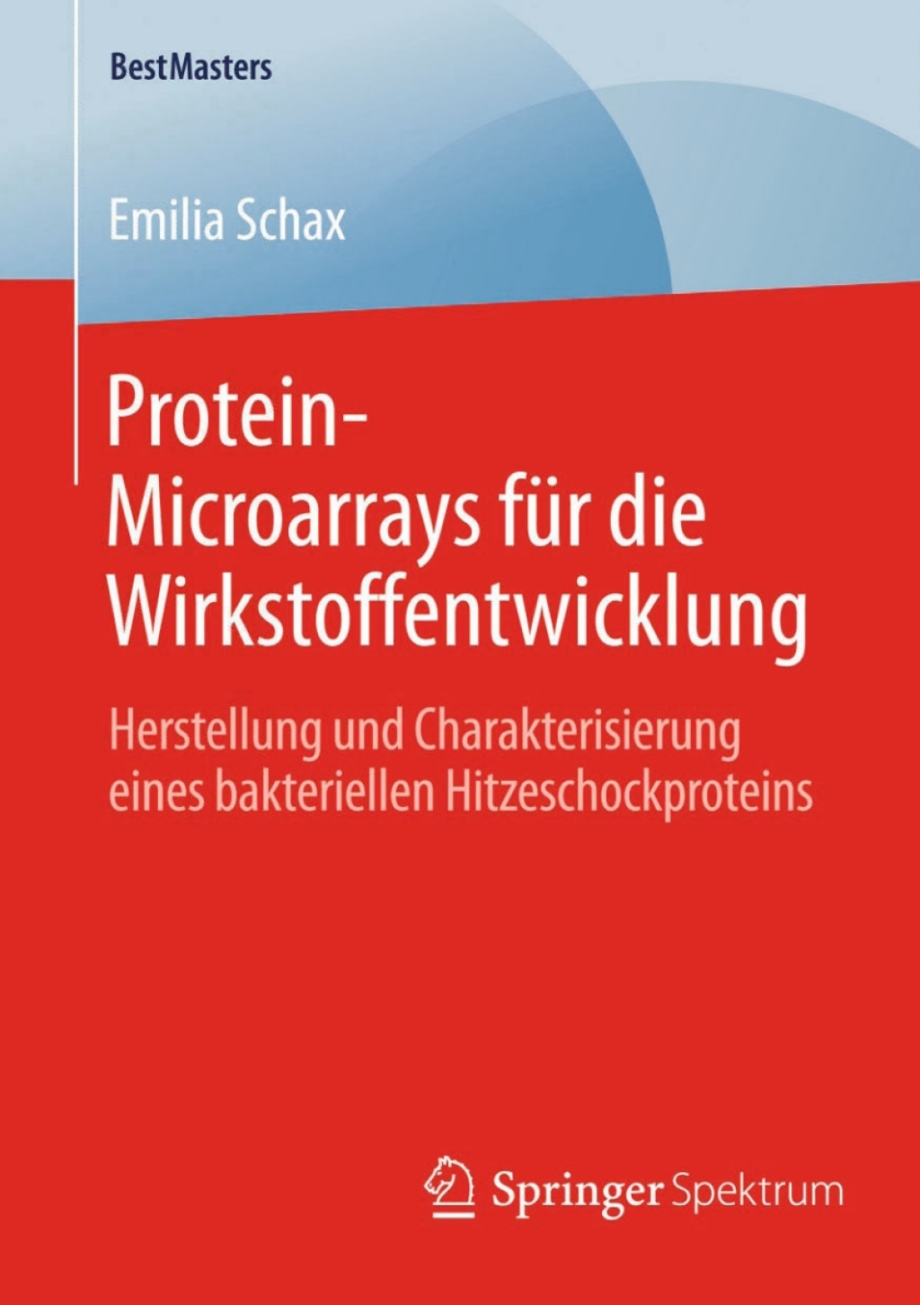 Protein-Microarrays fÃ¼r die Wirkstoffentwicklung Herstellung und Charakterisierung eines bakteriellen Hitzeschockproteins  â€“ PDF/EPUB Version Downloadable