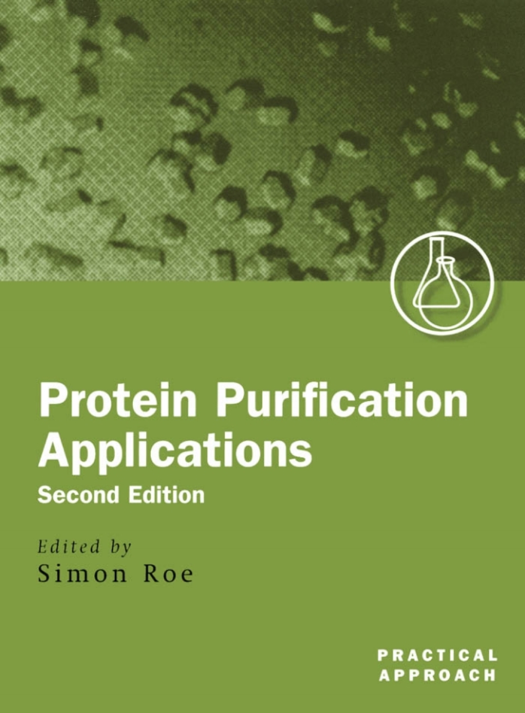 Protein Purification Applications A Practical Approach 2nd Edition â€“ PDF/EPUB Version Downloadable