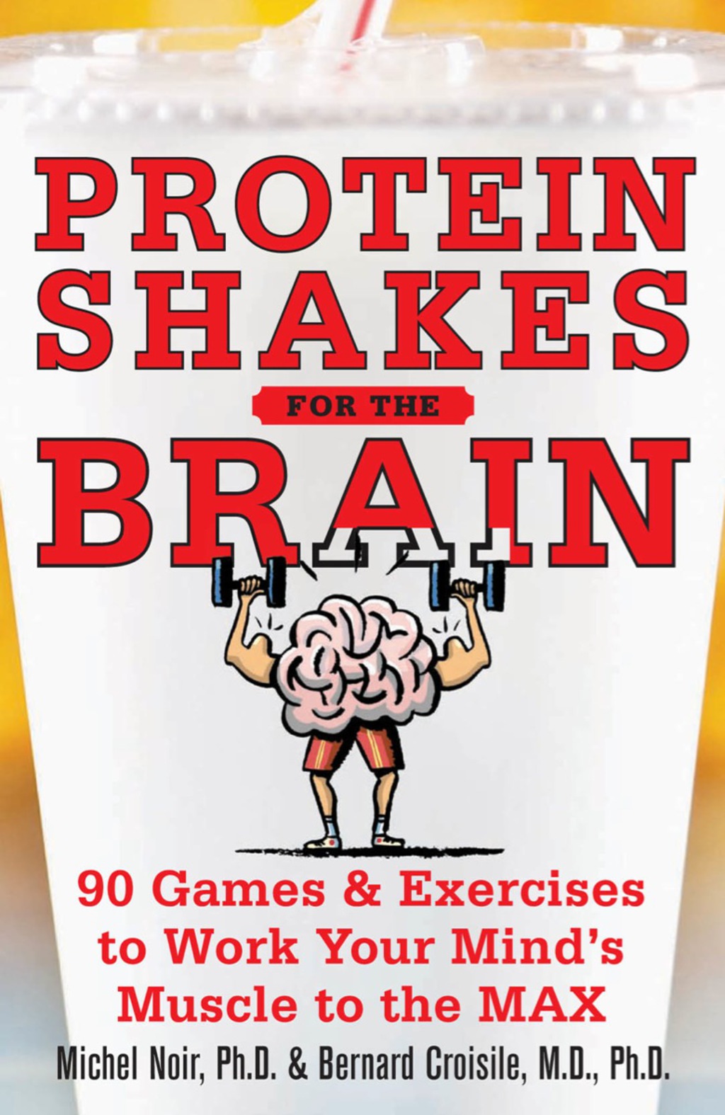Protein Shakes for the Brain: 90 Games and Exercises to Work Your Mindâ€™s Muscle to the Max 1st Edition - (PDF/EPUB Version)