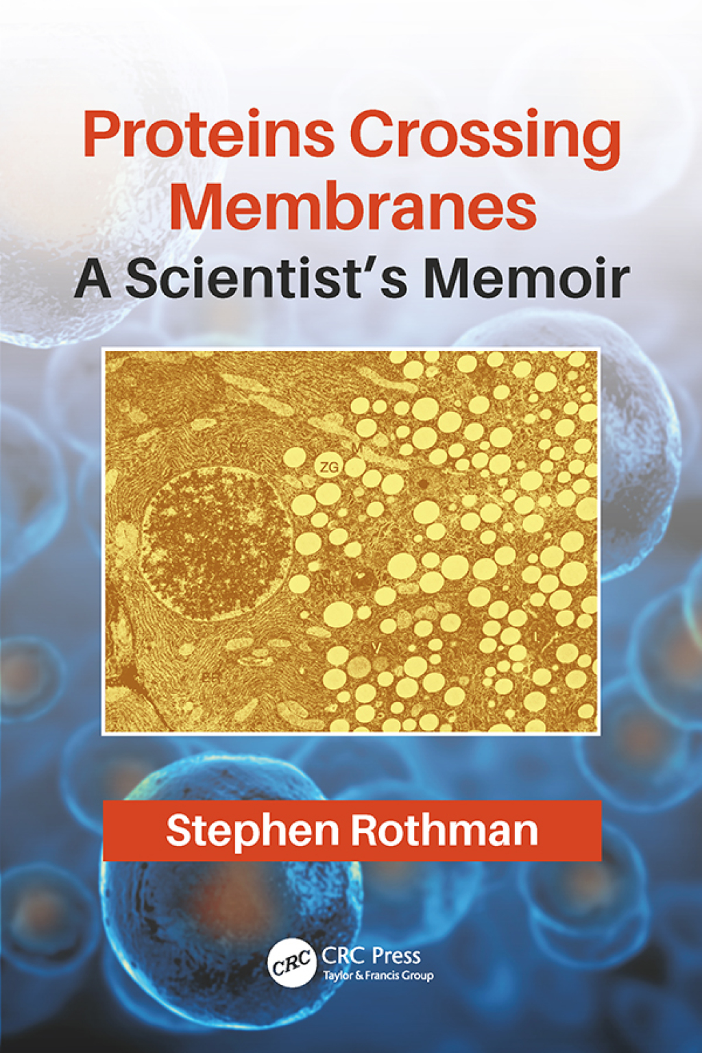 Proteins Crossing Membranes A Scientistâ€™s Memoir 1st Edition â€“ PDF/EPUB Version Downloadable