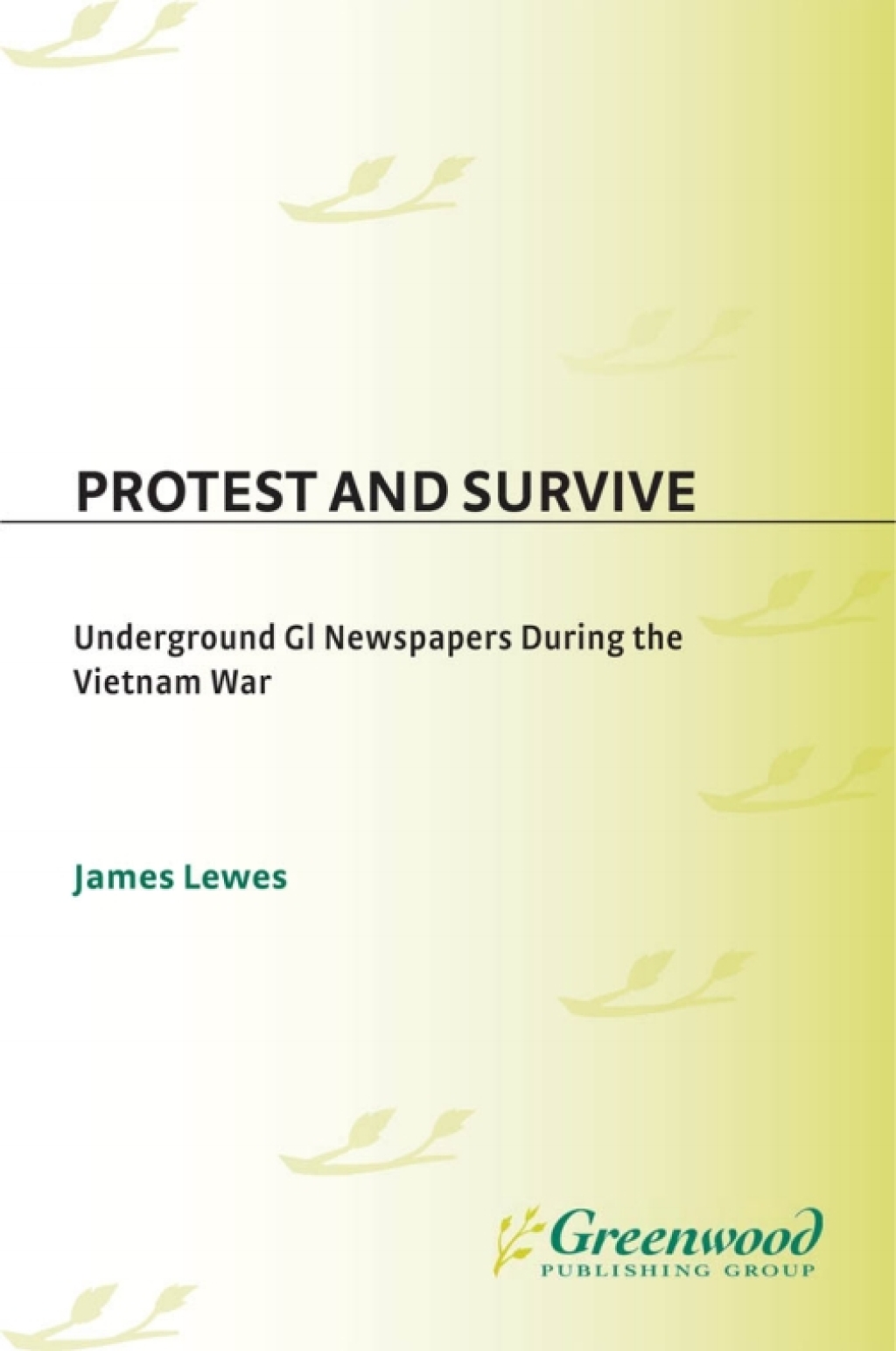 Protest and Survive Underground GI Newspapers during the Vietnam War 1st Edition â€“ PDF/EPUB Version Downloadable