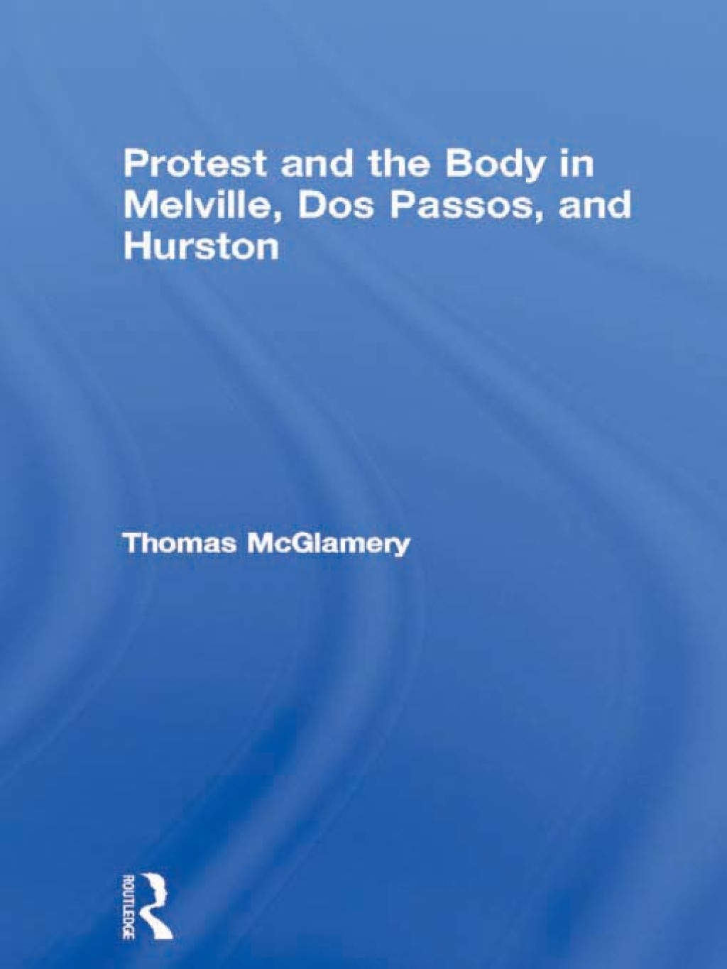 Protest and the Body in Melville, Dos Passos, and Hurston 1st Edition â€“ PDF/EPUB Version Downloadable