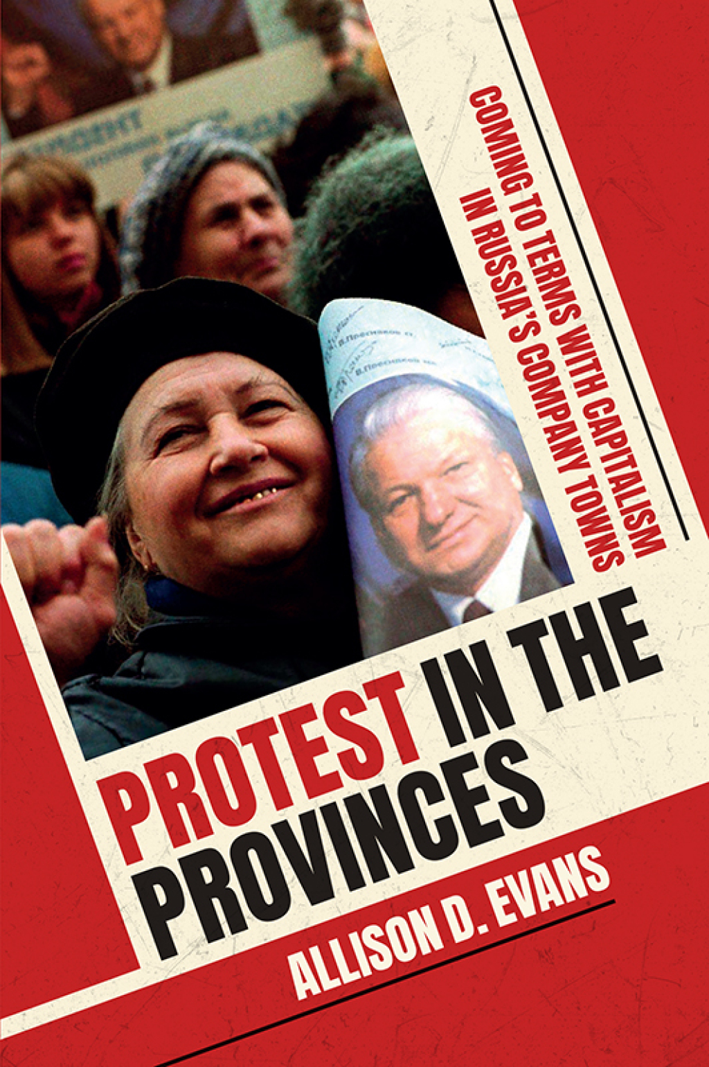 Protest in the Provinces Coming to Terms with Capitalism in Russia's Company Towns 1st Edition â€“ PDF/EPUB Version Downloadable