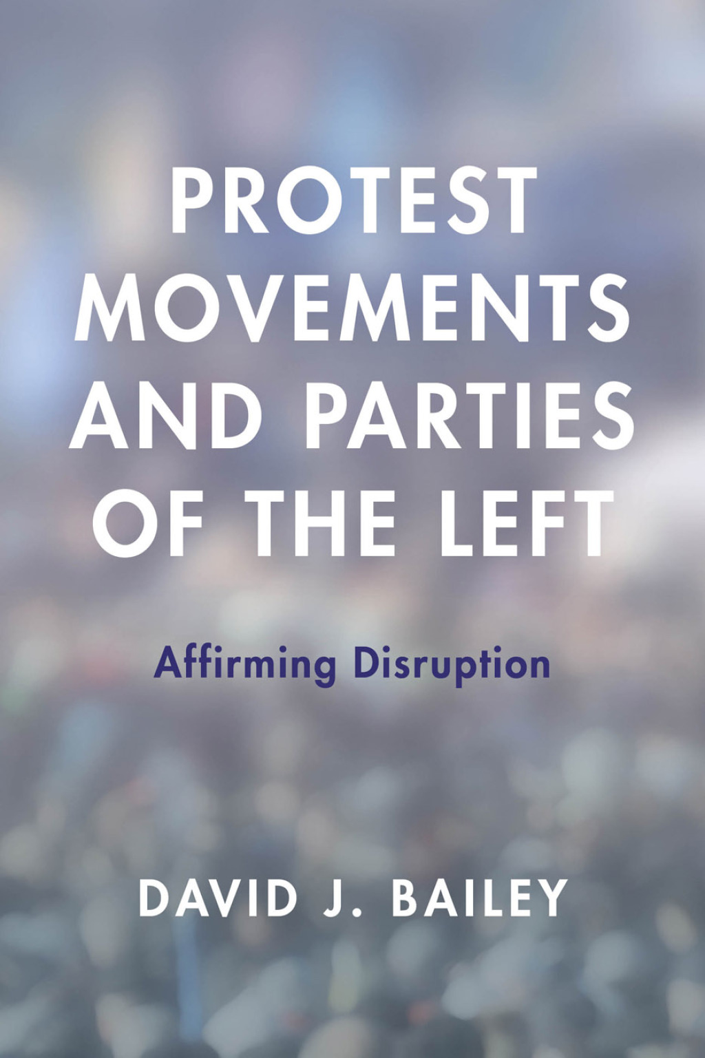 Protest Movements and Parties of the Left Affirming Disruption 1st Edition â€“ PDF/EPUB Version Downloadable