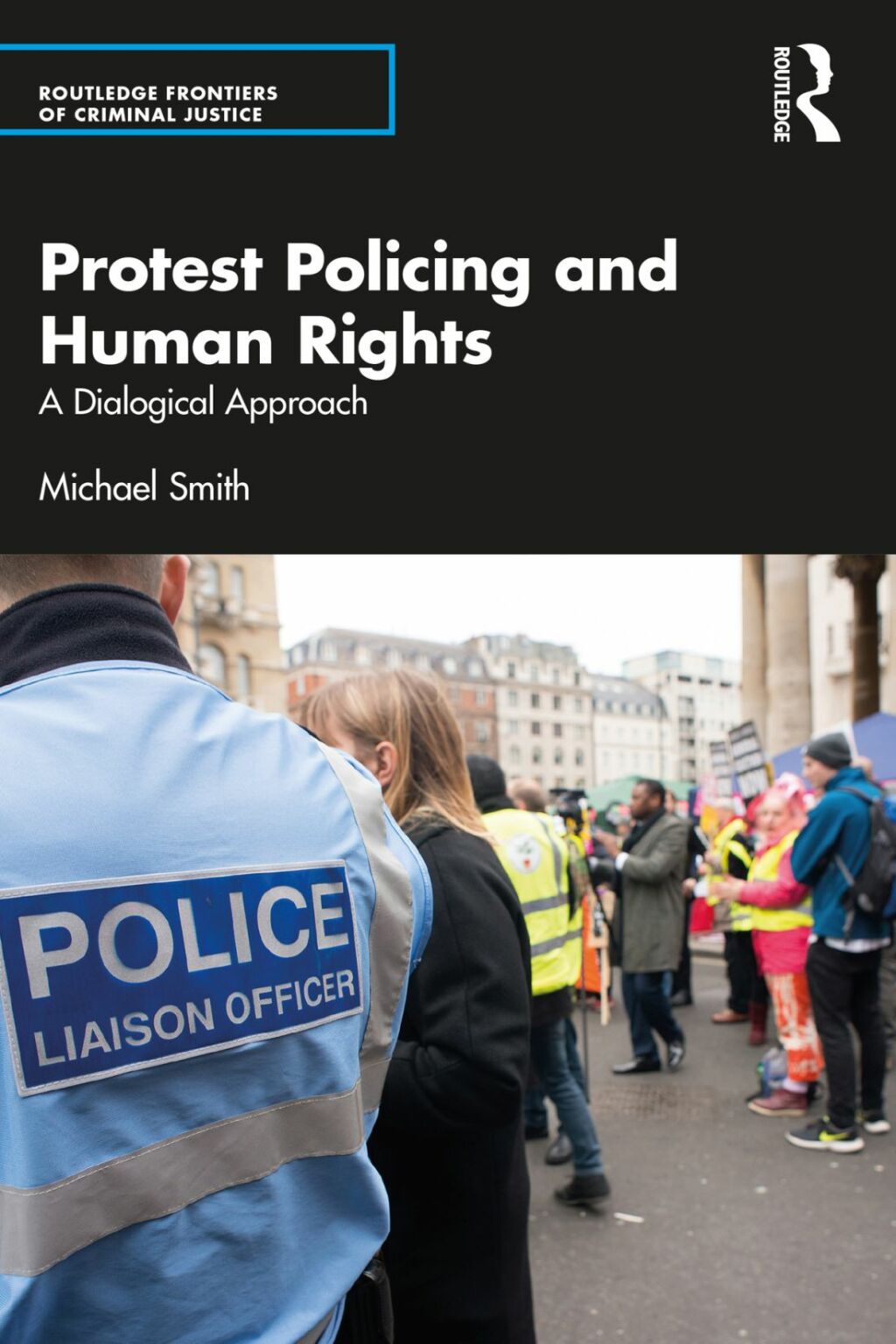 Protest Policing and Human Rights A Dialogical Approach 1st Edition â€“ PDF/EPUB Version Downloadable