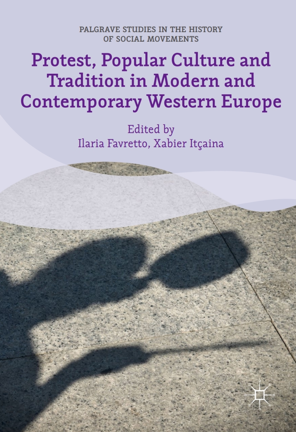Protest, Popular Culture and Tradition in Modern and Contemporary Western Europe  â€“ PDF/EPUB Version Downloadable