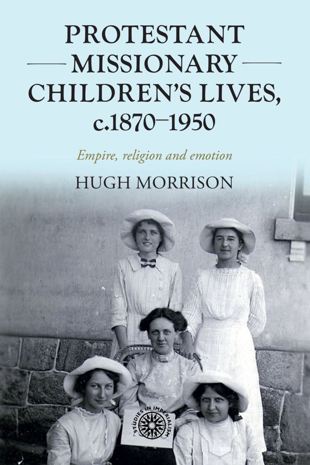 Protestant missionary children's lives, c.1870-1950 Empire, religion and emotion  â€“ PDF/EPUB Version Downloadable