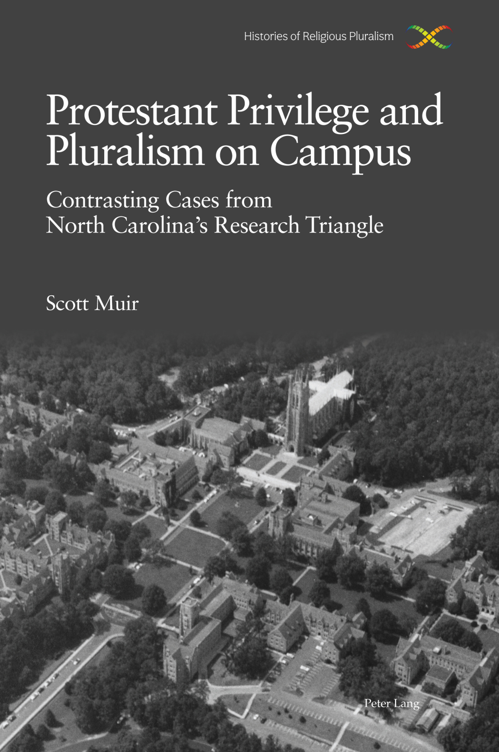 Protestant Privilege and Pluralism on Campus Contrasting Cases from North Carolinaâ€™s Research Triangle, c.1800â€“Present 1st Edition â€“ PDF/EPUB Version Downloadable
