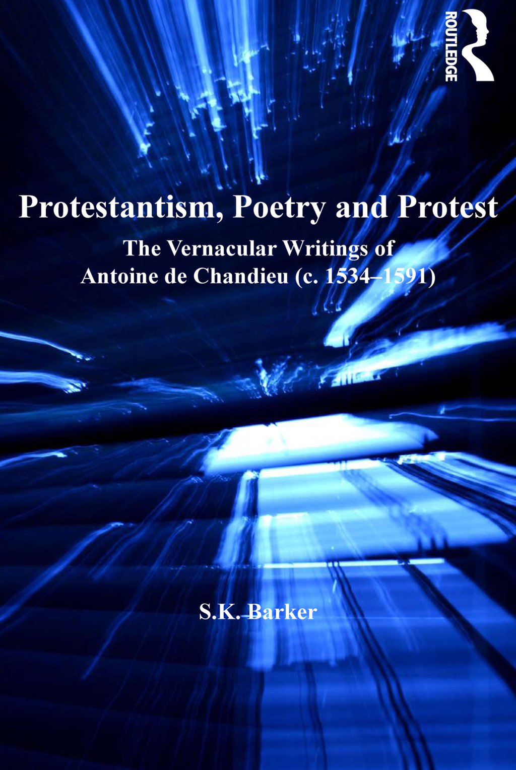 Protestantism, Poetry and Protest The Vernacular Writings of Antoine de Chandieu (c. 1534â€“1591) 1st Edition â€“ PDF/EPUB Version Downloadable