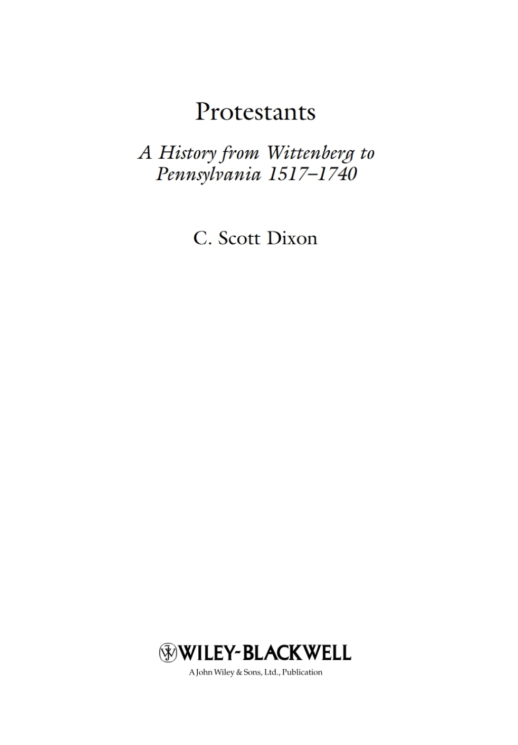 Protestants A History from Wittenberg to Pennsylvania 1517 - 1740 1st Edition â€“ PDF/EPUB Version Downloadable