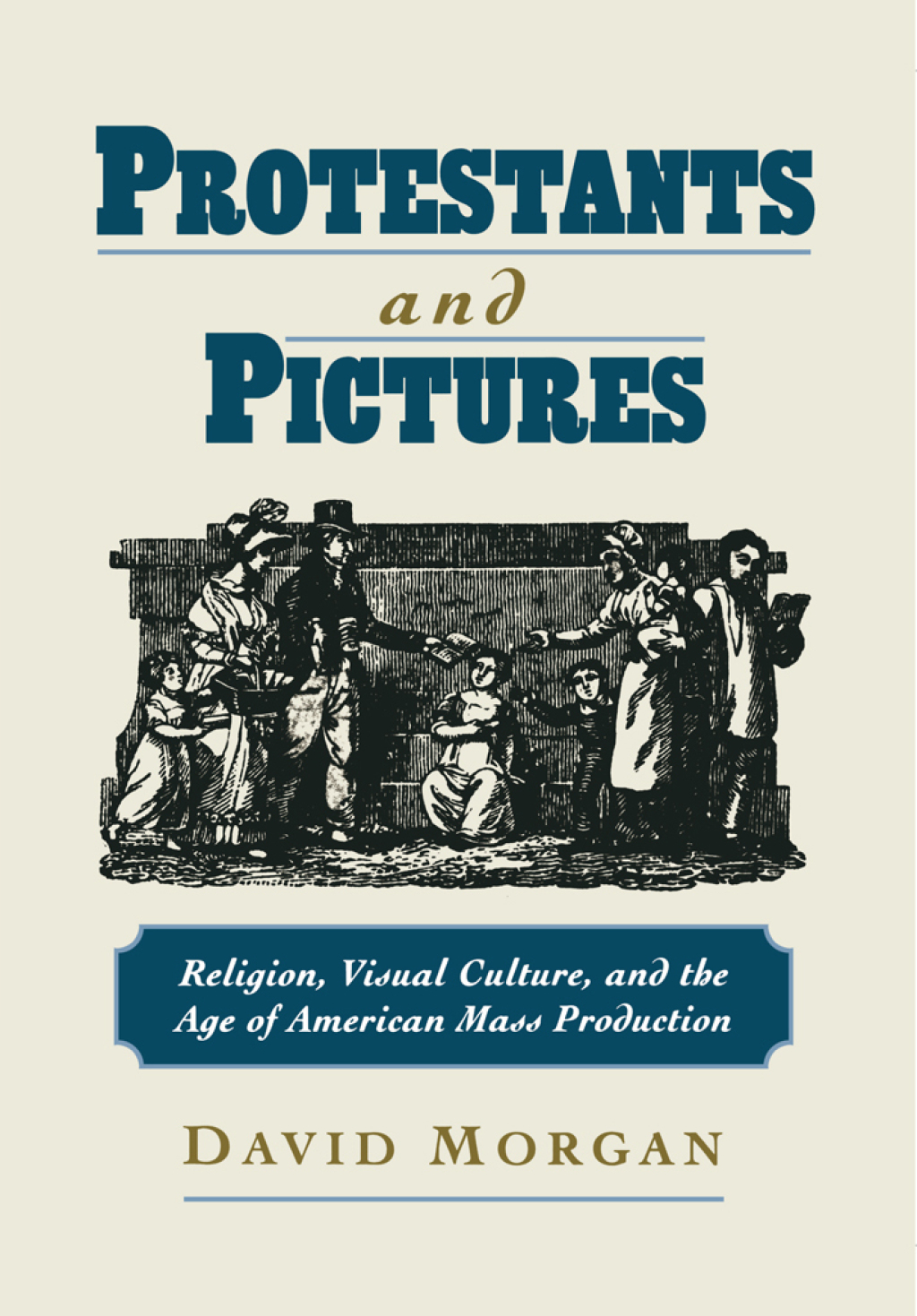 Protestants and Pictures Religion, Visual Culture, and the Age of American Mass Production  â€“ PDF/EPUB Version Downloadable