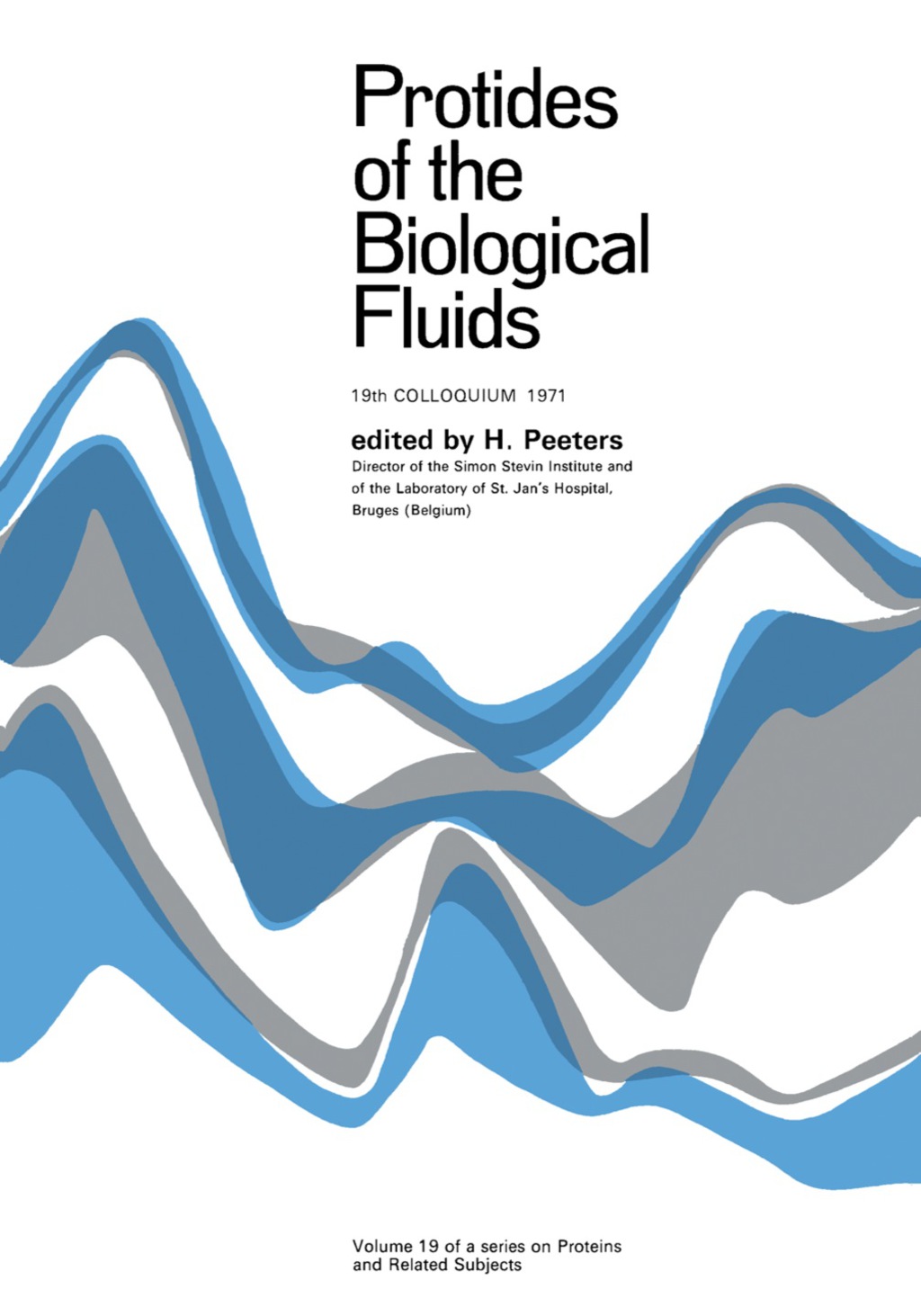 Protides of the Biological Fluids Proceedings of the Nineteenth Colloquium, Bruges, 1971  â€“ PDF/EPUB Version Downloadable