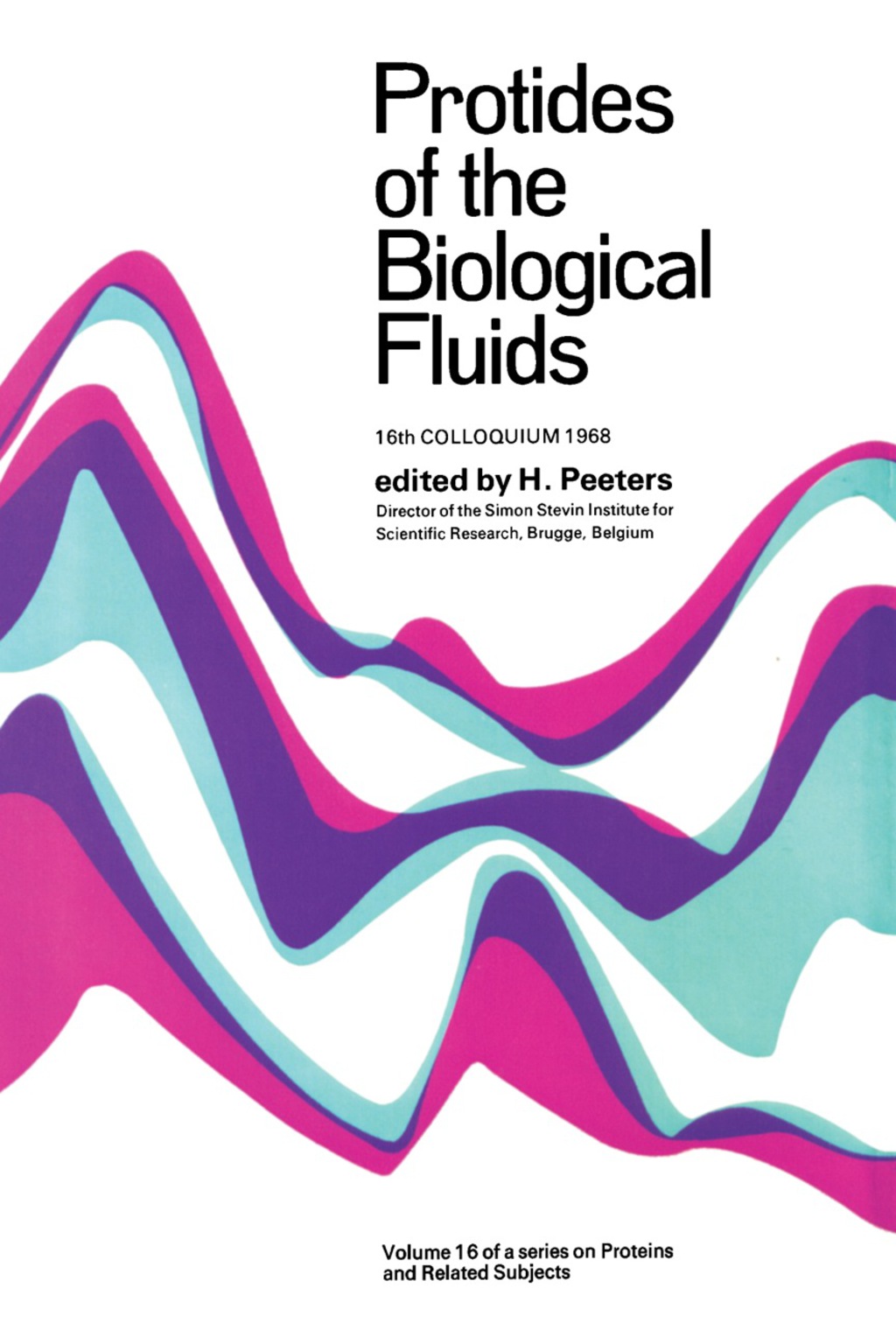 Protides of the Biological Fluids Proceedings of the Sixteenth Colloquium, Bruges, 1968  â€“ PDF/EPUB Version Downloadable