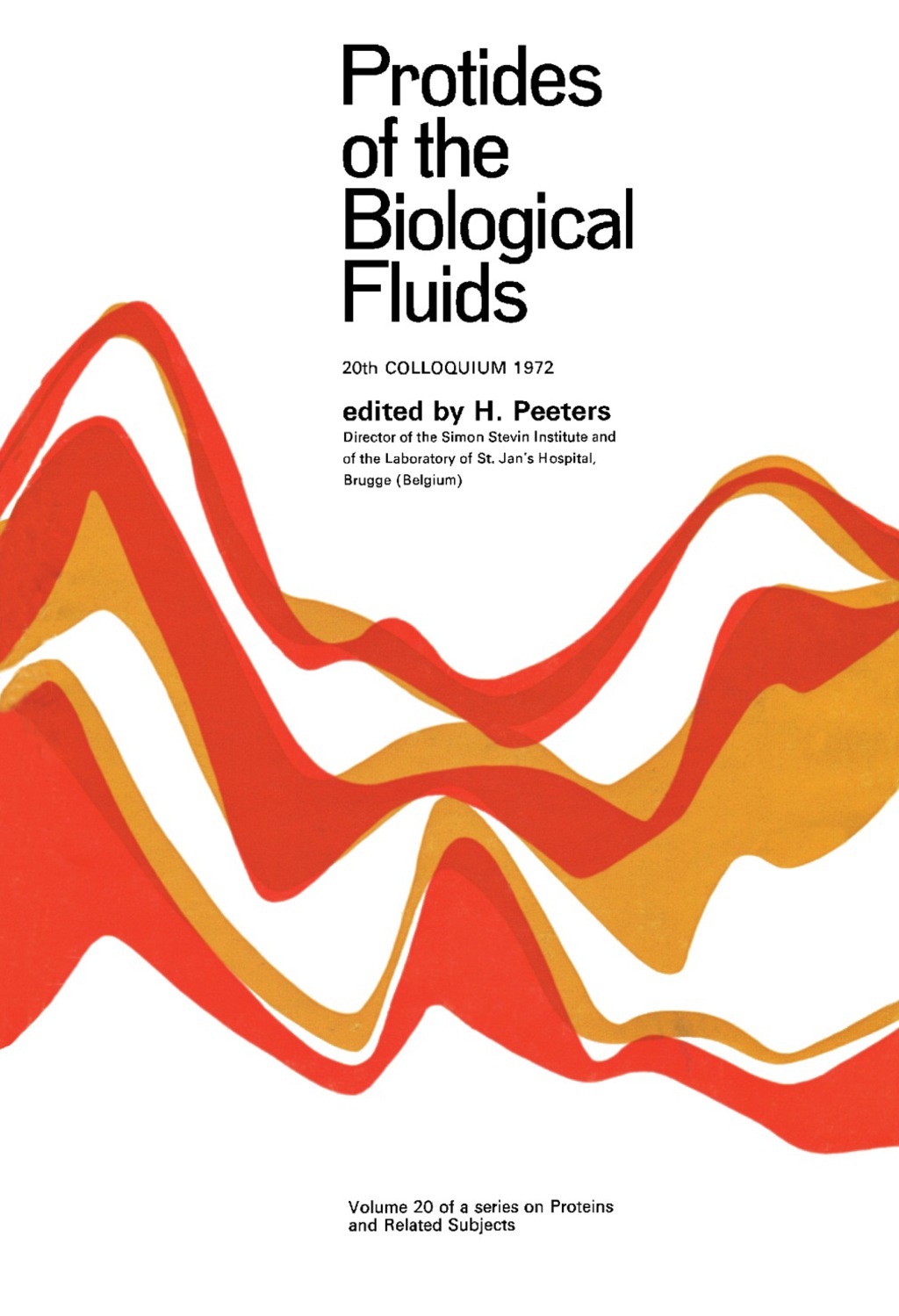 Protides of the Biological Fluids Proceedings of the Twentieth Colloquium, Brugge, 1972  â€“ PDF/EPUB Version Downloadable