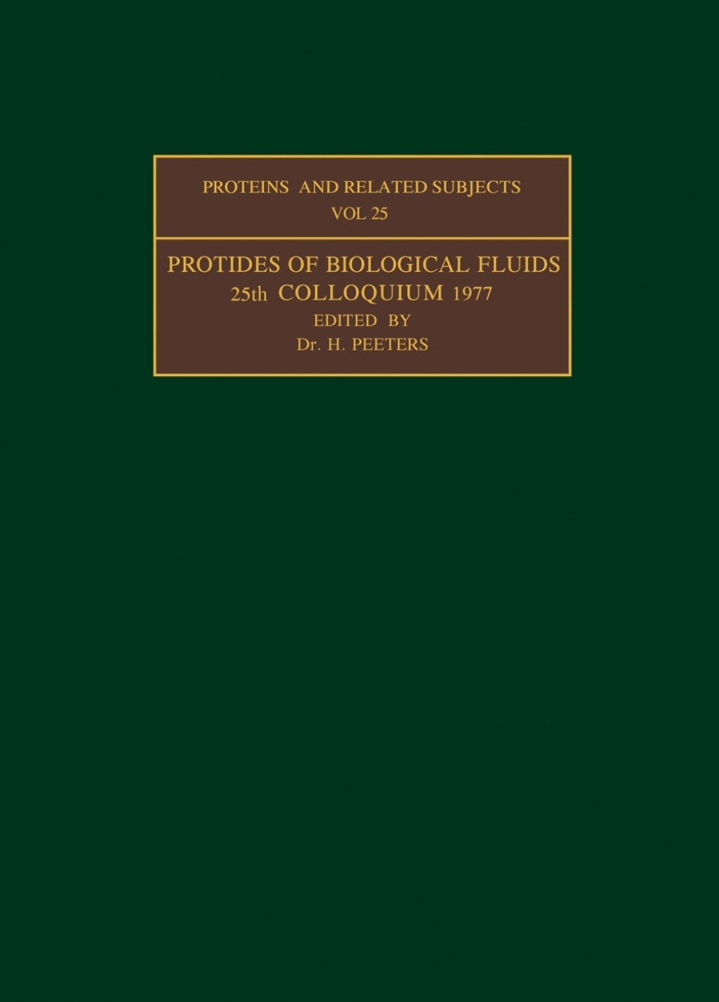 Protides of the Biological Fluids Proceedings of the Twenty-Fifth Colloquium, Brugge, 1977  â€“ PDF/EPUB Version Downloadable
