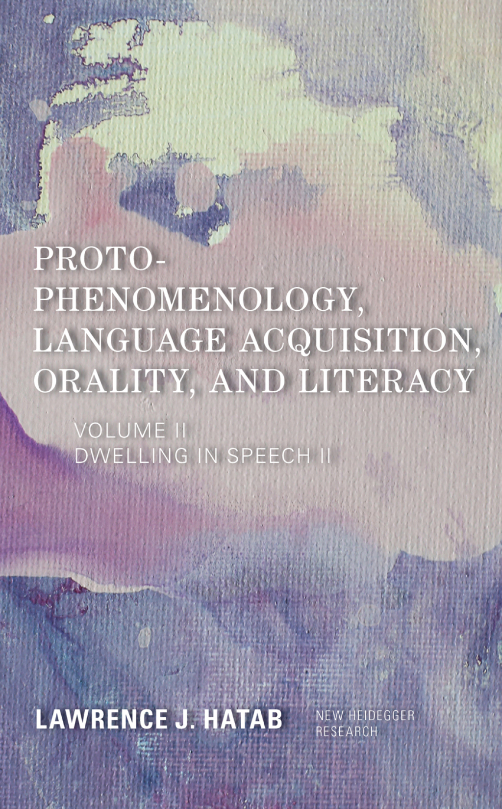 Proto-Phenomenology, Language Acquisition, Orality and Literacy Dwelling in Speech II 1st Edition â€“ PDF/EPUB Version Downloadable