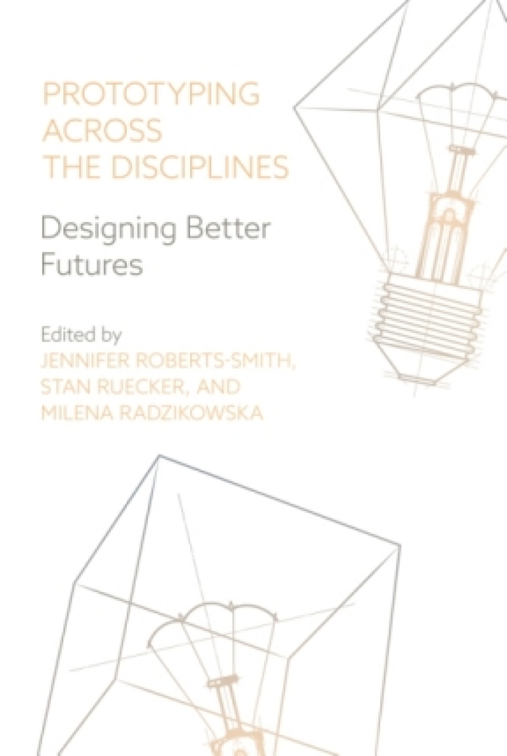 Prototyping across the Disciplines Designing Better Futures 1st Edition â€“ PDF/EPUB Version Downloadable