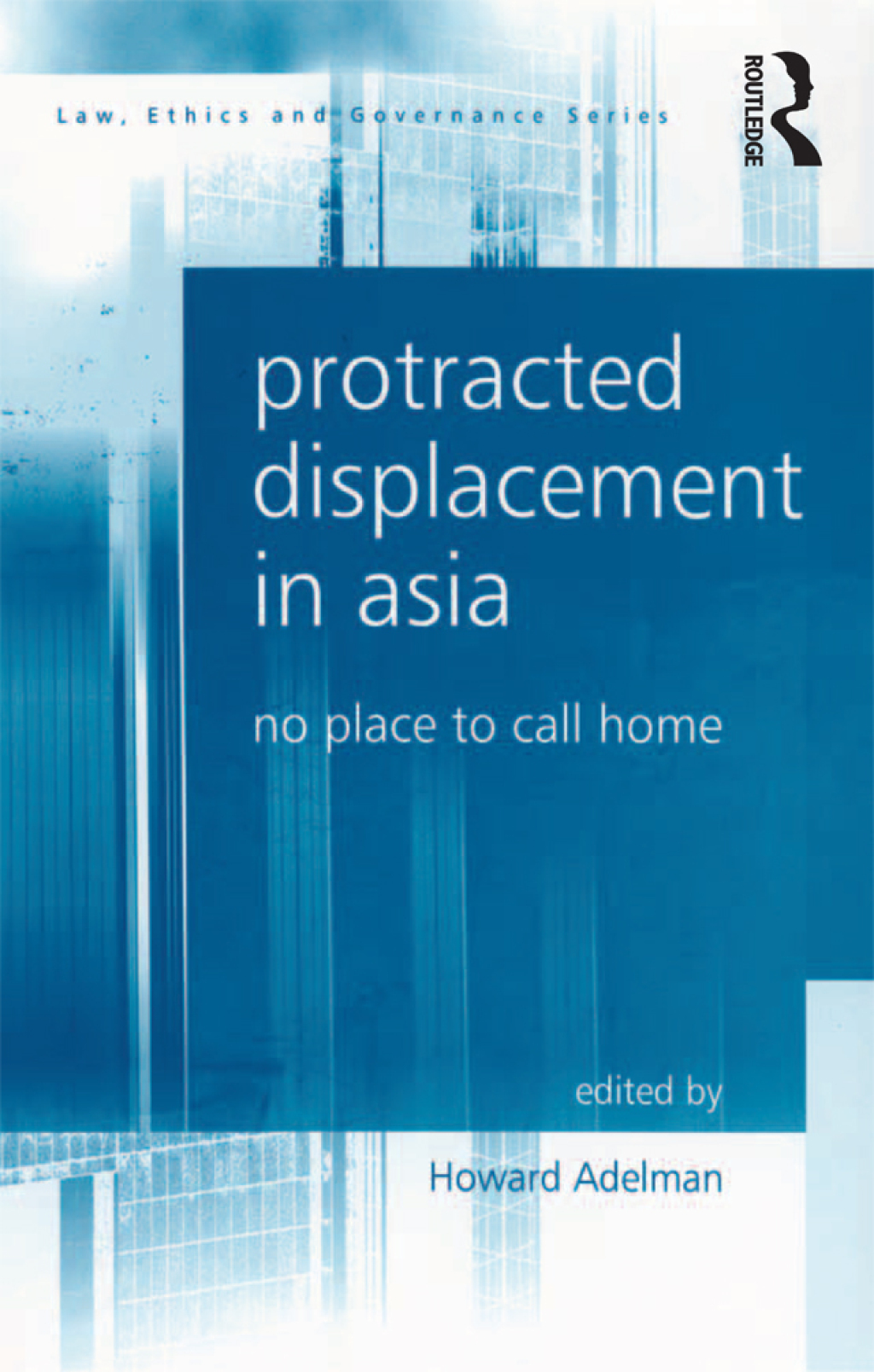 Protracted Displacement in Asia No Place to Call Home 1st Edition â€“ PDF/EPUB Version Downloadable