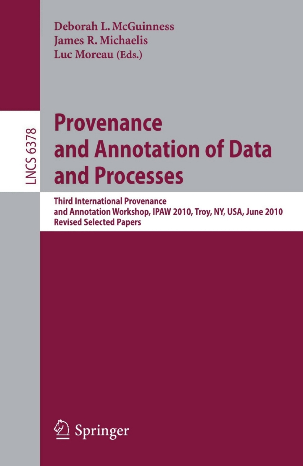 Provenance and Annotation of Data and Process Third International Provenance and Annotation Workshop, IPAW 2010, Troy, NY, USA, June 15-16, 2010, Revised Selected Papers 1st Edition â€“ PDF/EPUB Version Downloadable