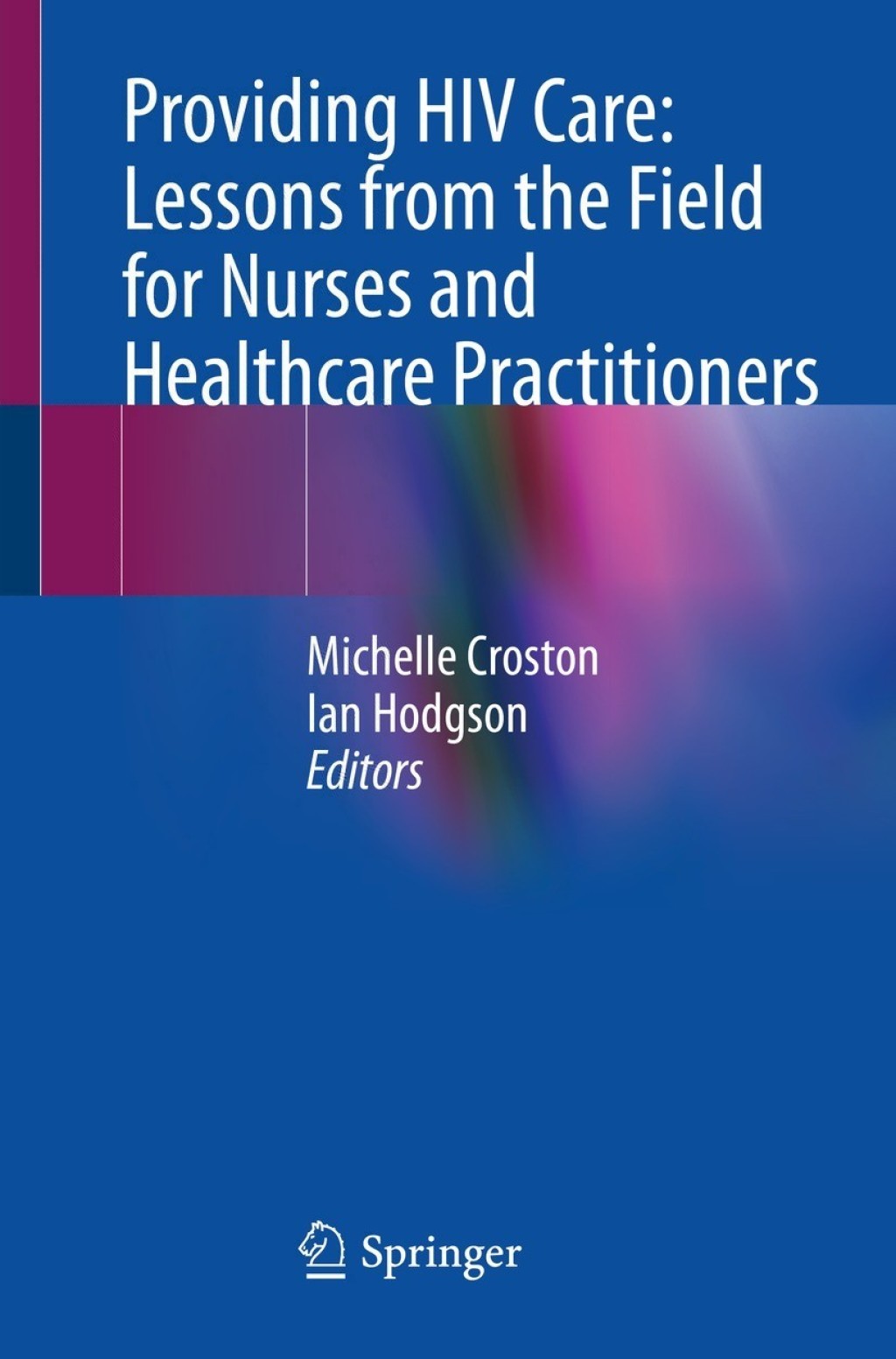 Providing HIV Care: Lessons from the Field for Nurses and Healthcare Practitioners  â€“ PDF/EPUB Version Downloadable