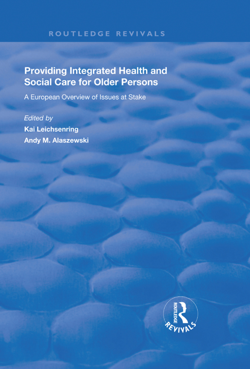Providing Integrated Health and Social Services for Older Persons A European Overview of Issues at Stake 1st Edition â€“ PDF/EPUB Version Downloadable