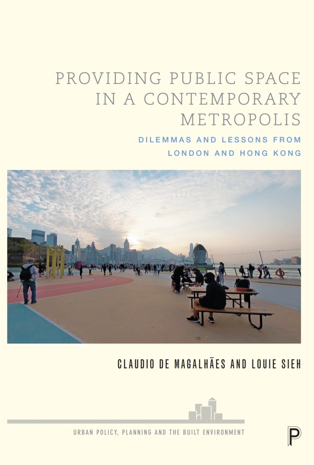 Providing Public Space in a Contemporary Metropolis Dilemmas and Lessons from London and Hong Kong 1st Edition â€“ PDF/EPUB Version Downloadable