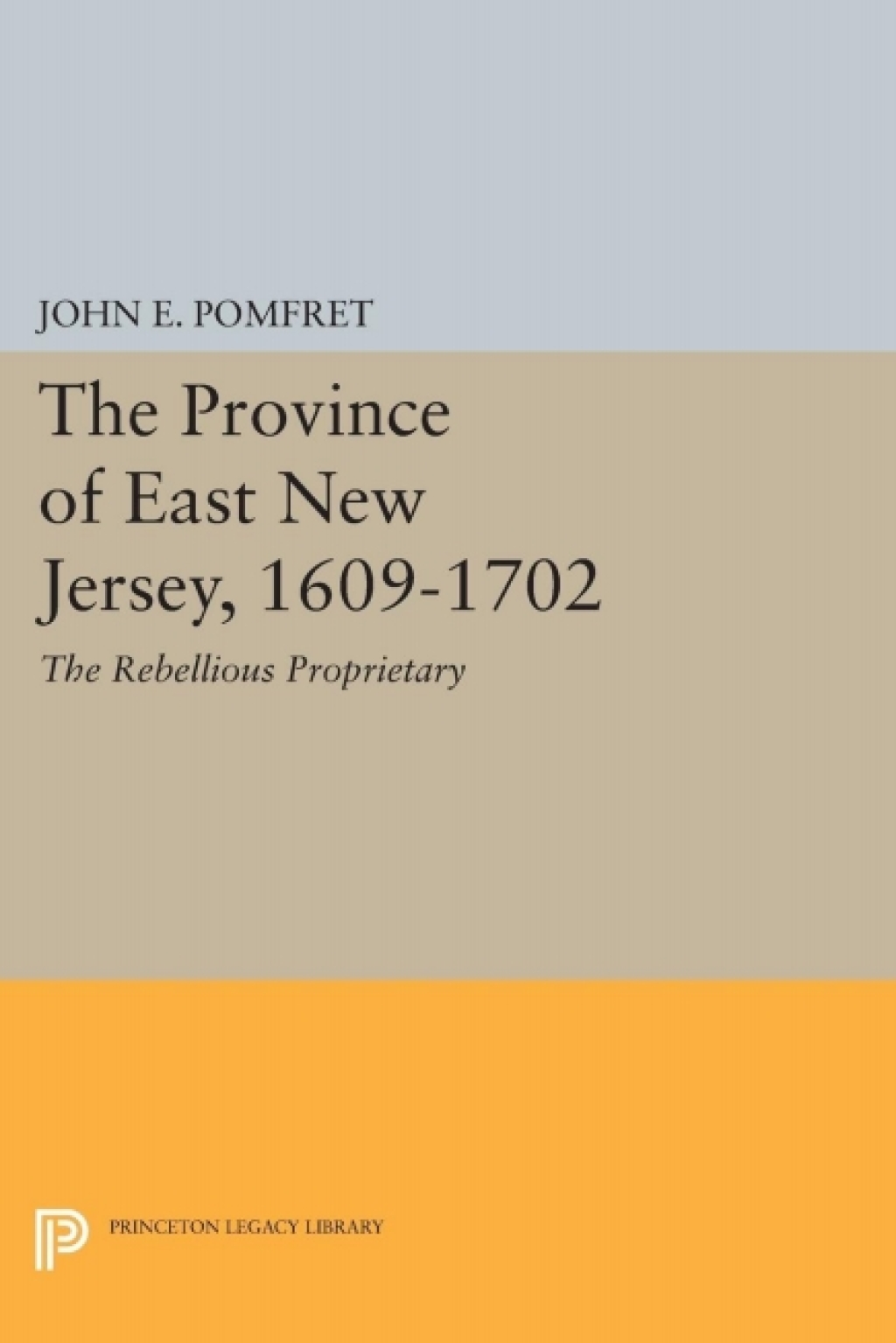 Province of East New Jersey, 1609-1702 Princeton History of New Jersey, 6  â€“ PDF/EPUB Version Downloadable