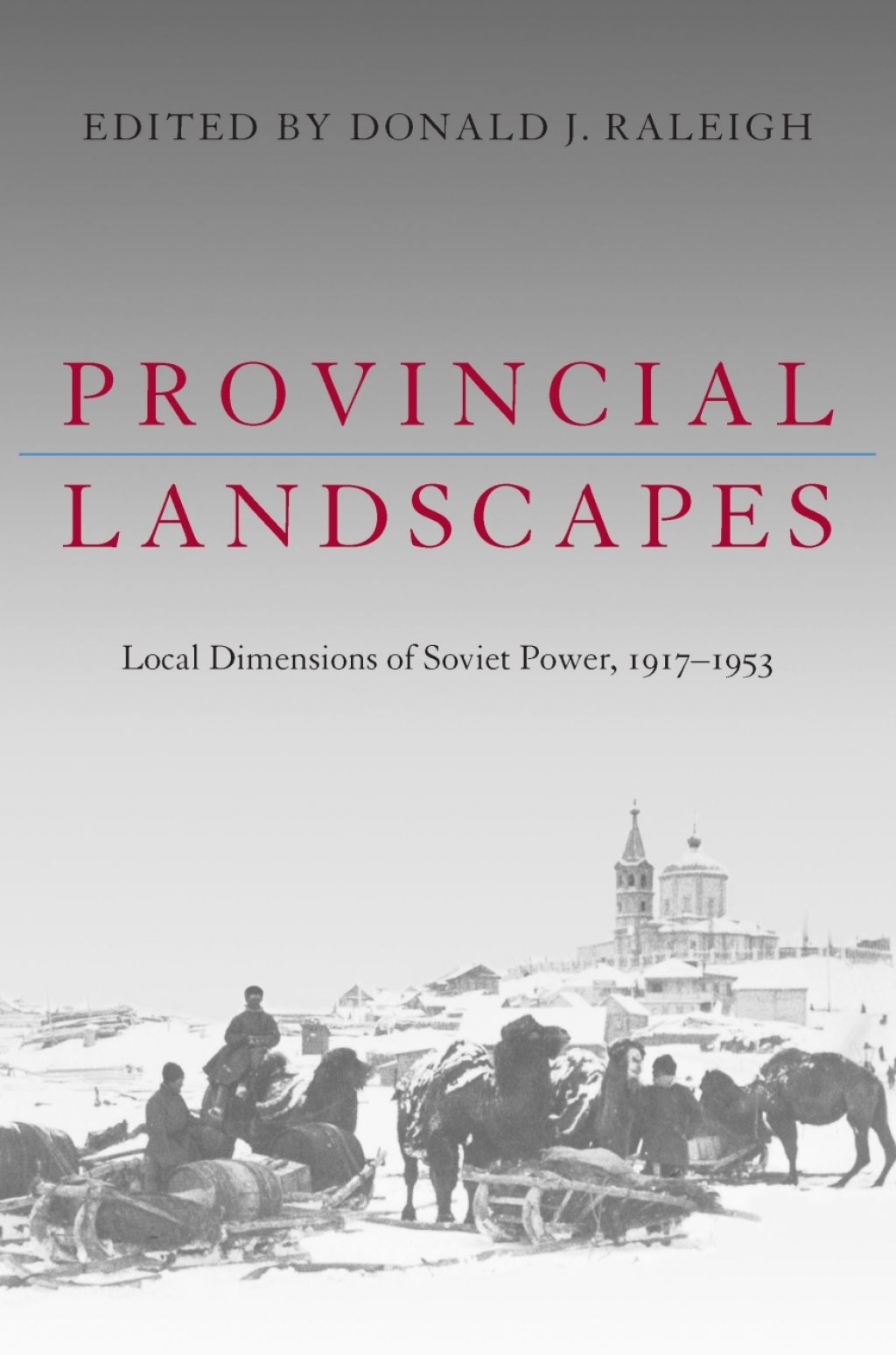 Provincial Landscapes Local Dimensions of Soviet Power, 1917â€“1953  â€“ PDF/EPUB Version Downloadable