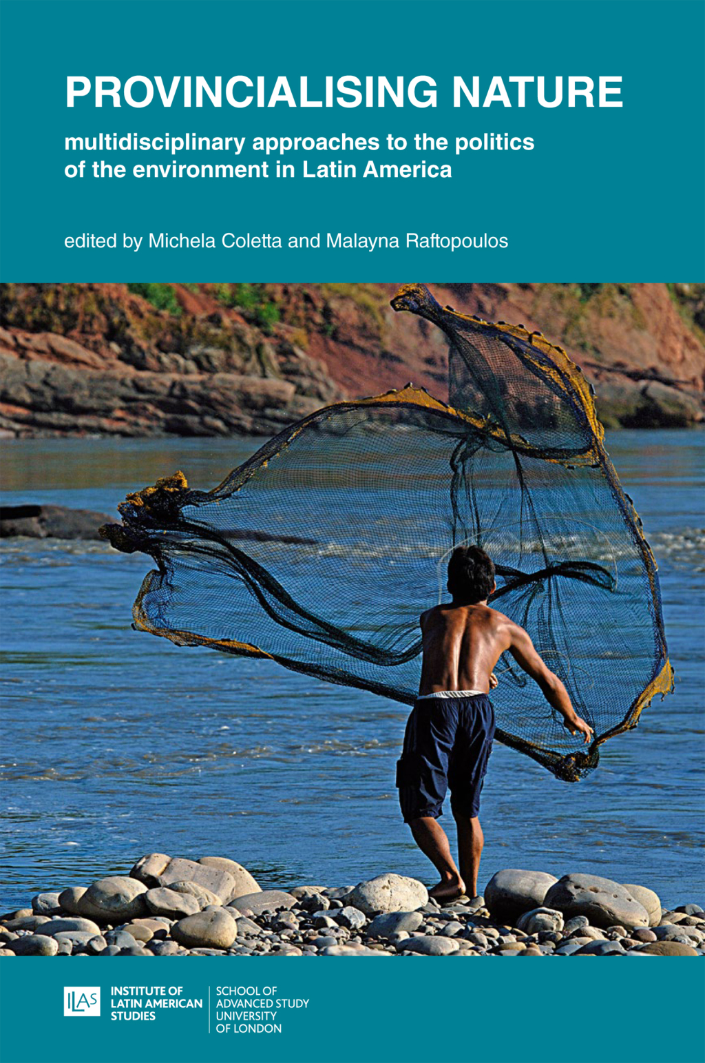 Provincialising nature: multidisciplinary approaches to the politics of the environment in Latin America  â€“ PDF/EPUB Version Downloadable
