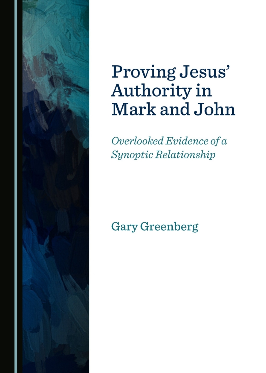 Proving Jesus' Authority in Mark and John Overlooked Evidence of a Synoptic Relationship 1st Edition â€“ PDF/EPUB Version Downloadable